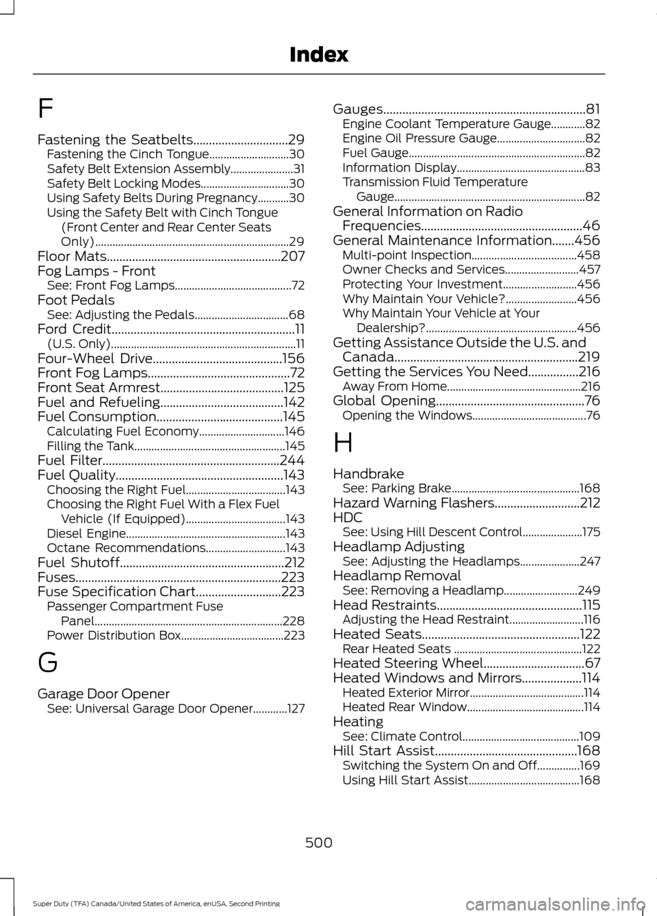 FORD SUPER DUTY 2016 3.G Owners Manual F
Fastening the Seatbelts..............................29
Fastening the Cinch Tongue............................ 30
Safety Belt Extension Assembly...................... 31
Safety Belt Locking Modes...