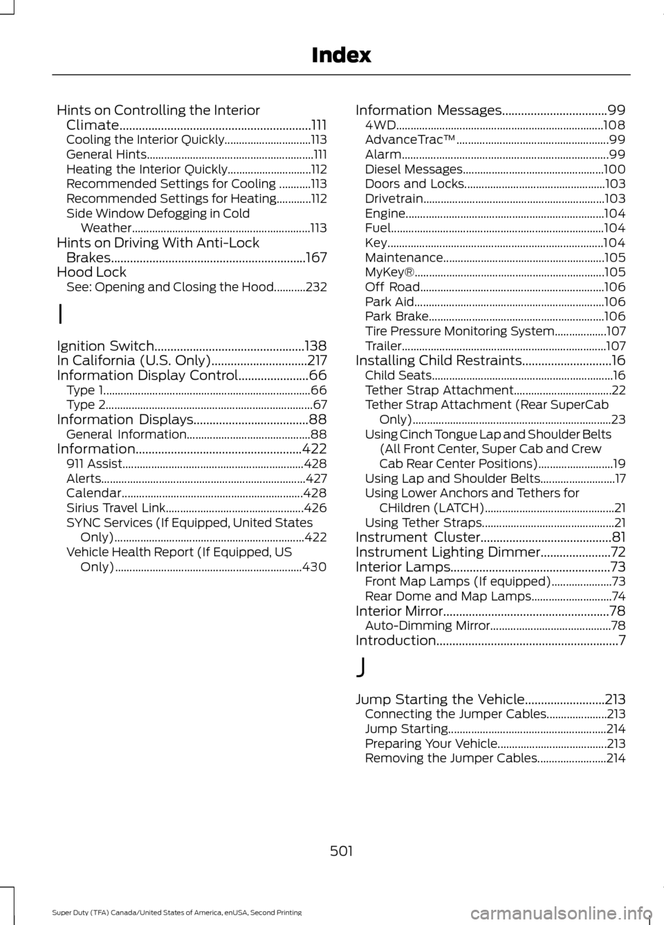 FORD SUPER DUTY 2016 3.G Owners Manual Hints on Controlling the Interior
Climate............................................................111
Cooling the Interior Quickly.............................. 113
General Hints...................