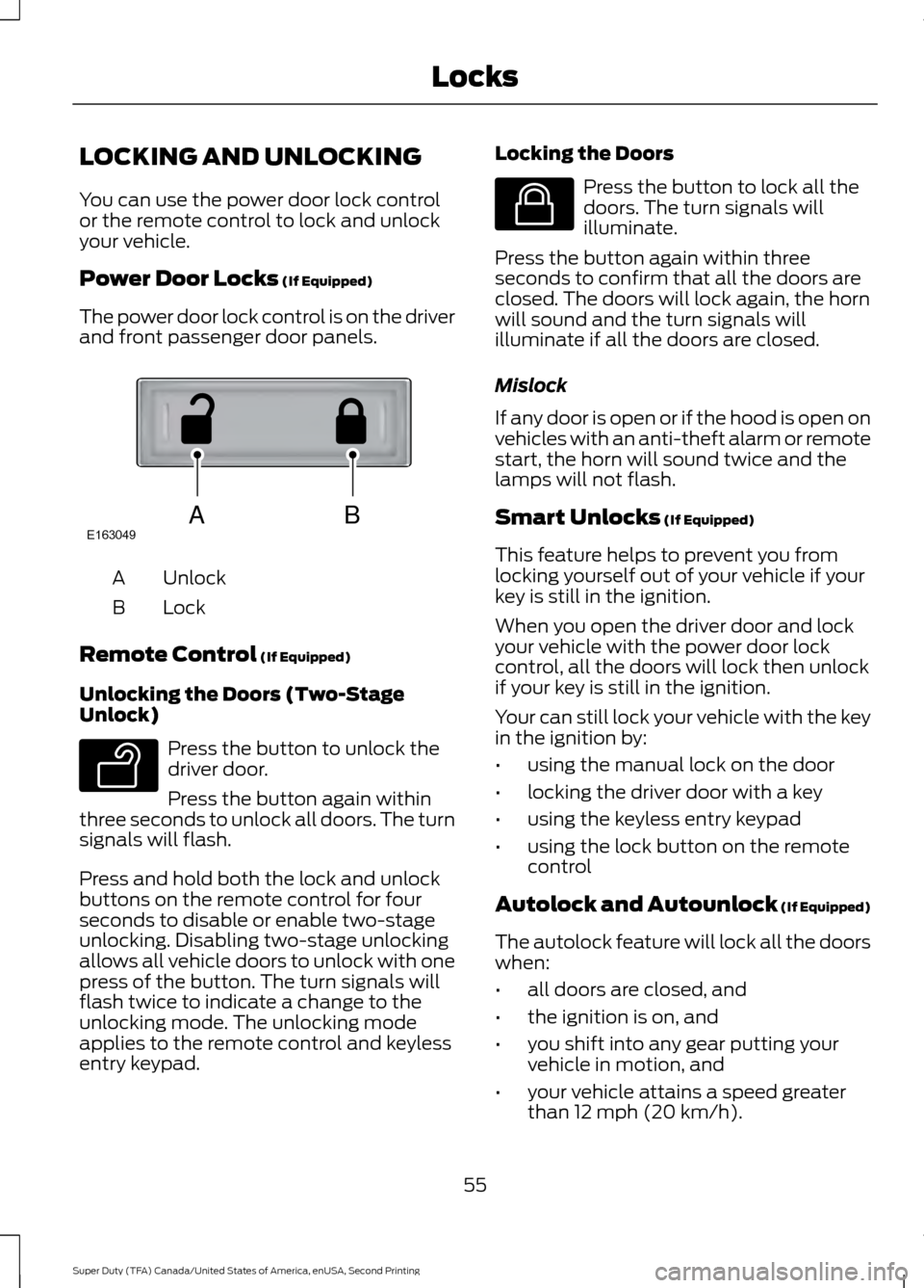 FORD SUPER DUTY 2016 3.G Owners Manual LOCKING AND UNLOCKING
You can use the power door lock control
or the remote control to lock and unlock
your vehicle.
Power Door Locks (If Equipped)
The power door lock control is on the driver
and fro