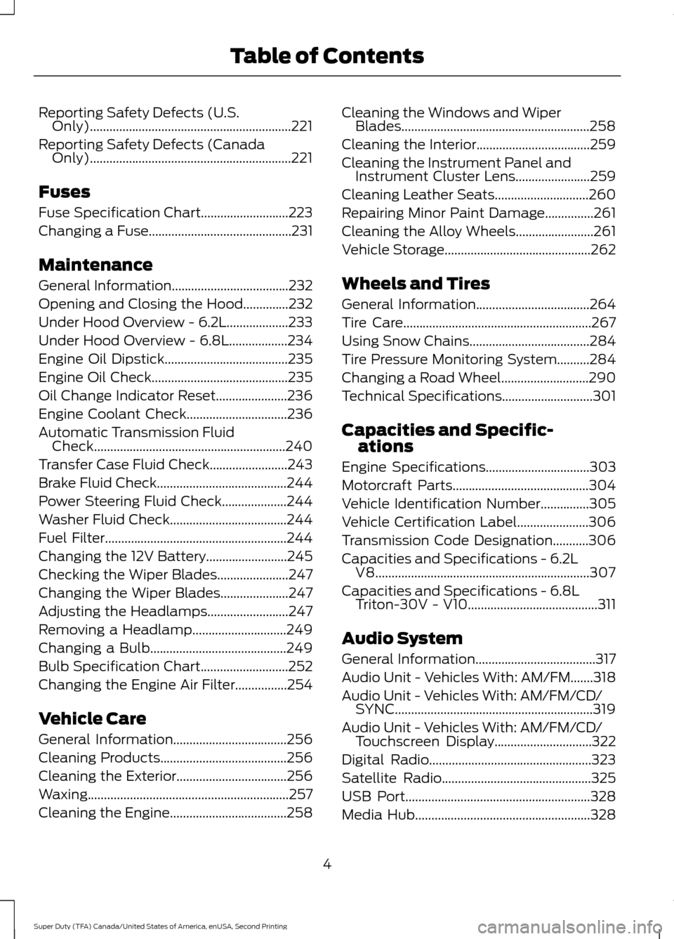 FORD SUPER DUTY 2016 3.G Owners Manual Reporting Safety Defects (U.S.
Only)..............................................................221
Reporting Safety Defects (Canada Only)............................................................