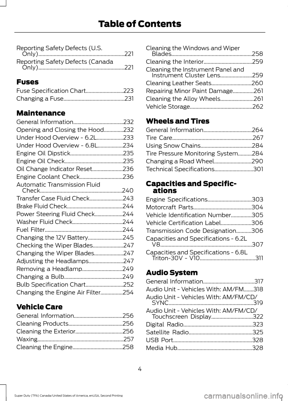 FORD SUPER DUTY 2016 3.G Owners Manual Reporting Safety Defects (U.S.
Only)..............................................................221
Reporting Safety Defects (Canada Only)............................................................ FORD SUPER DUTY 2016 3.G Owners Manual Reporting Safety Defects (U.S.
Only)..............................................................221
Reporting Safety Defects (Canada Only)............................................................