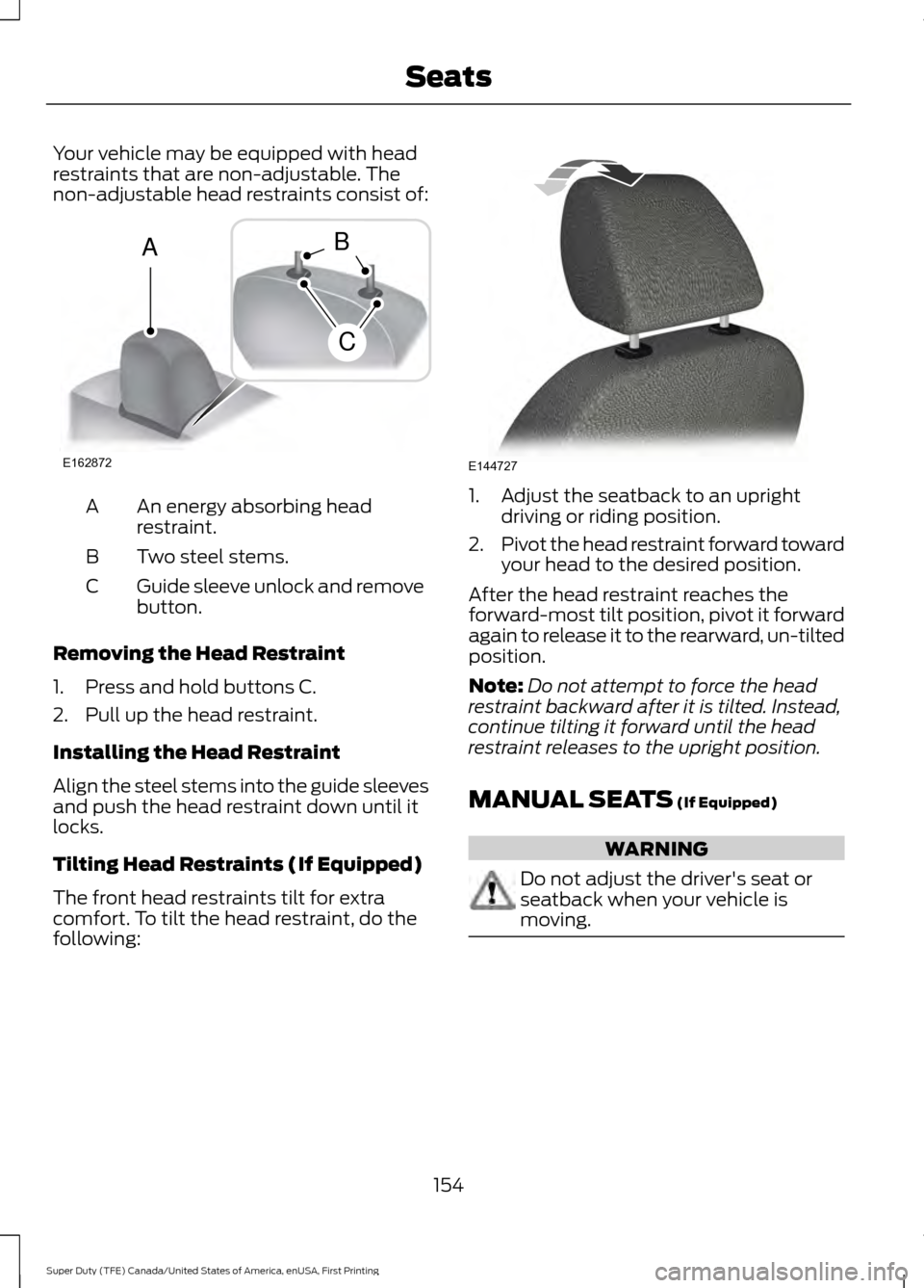 FORD SUPER DUTY 2017 4.G Owners Manual Your vehicle may be equipped with head
restraints that are non-adjustable. The
non-adjustable head restraints consist of:
An energy absorbing head
restraint.
A
Two steel stems.
B
Guide sleeve unlock a FORD SUPER DUTY 2017 4.G Owners Manual Your vehicle may be equipped with head
restraints that are non-adjustable. The
non-adjustable head restraints consist of:
An energy absorbing head
restraint.
A
Two steel stems.
B
Guide sleeve unlock a