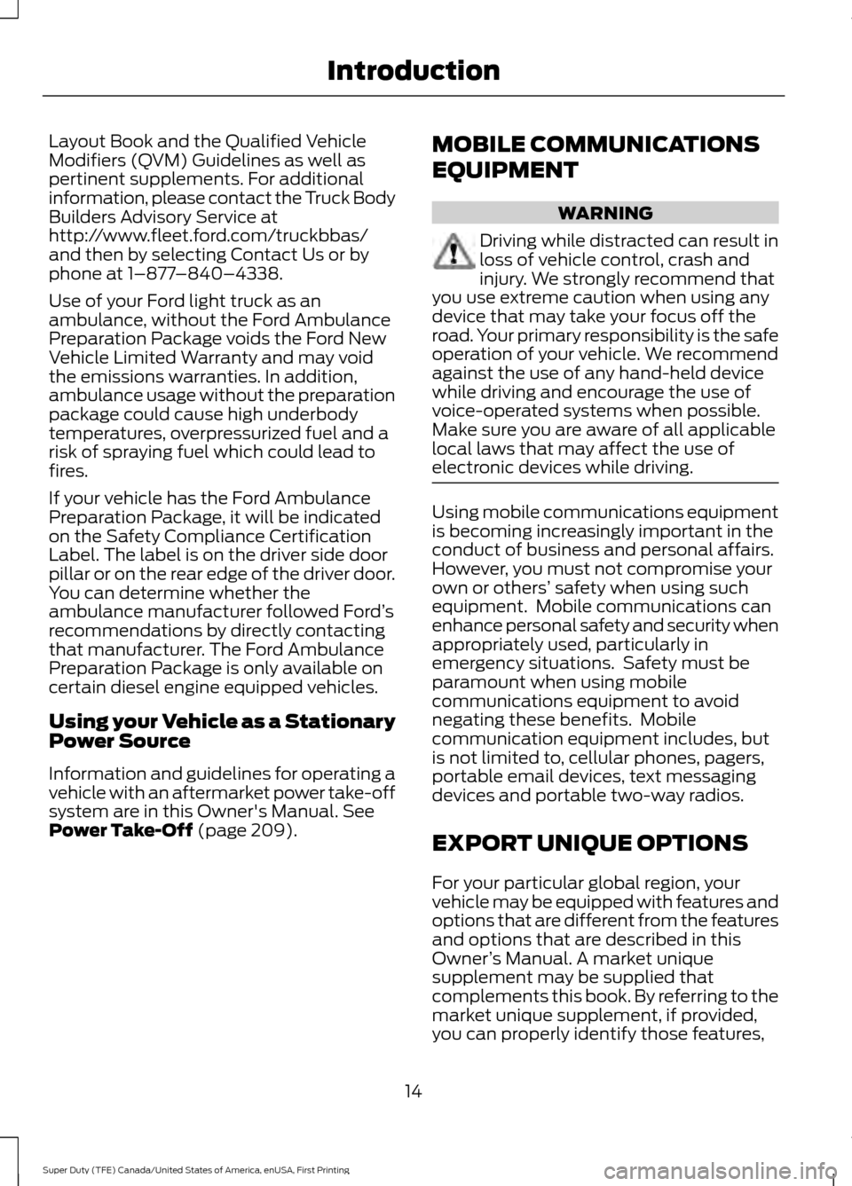 FORD SUPER DUTY 2017 4.G User Guide Layout Book and the Qualified Vehicle
Modifiers (QVM) Guidelines as well as
pertinent supplements. For additional
information, please contact the Truck Body
Builders Advisory Service at
http://www.fle FORD SUPER DUTY 2017 4.G User Guide Layout Book and the Qualified Vehicle
Modifiers (QVM) Guidelines as well as
pertinent supplements. For additional
information, please contact the Truck Body
Builders Advisory Service at
http://www.fle
