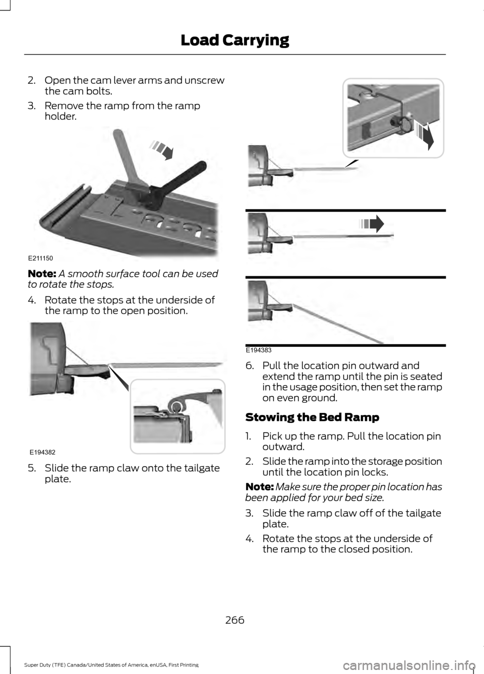 FORD SUPER DUTY 2017 4.G Owners Manual 2.
Open the cam lever arms and unscrew
the cam bolts.
3. Remove the ramp from the ramp holder. Note:
A smooth surface tool can be used
to rotate the stops.
4. Rotate the stops at the underside of the FORD SUPER DUTY 2017 4.G Owners Manual 2.
Open the cam lever arms and unscrew
the cam bolts.
3. Remove the ramp from the ramp holder. Note:
A smooth surface tool can be used
to rotate the stops.
4. Rotate the stops at the underside of the