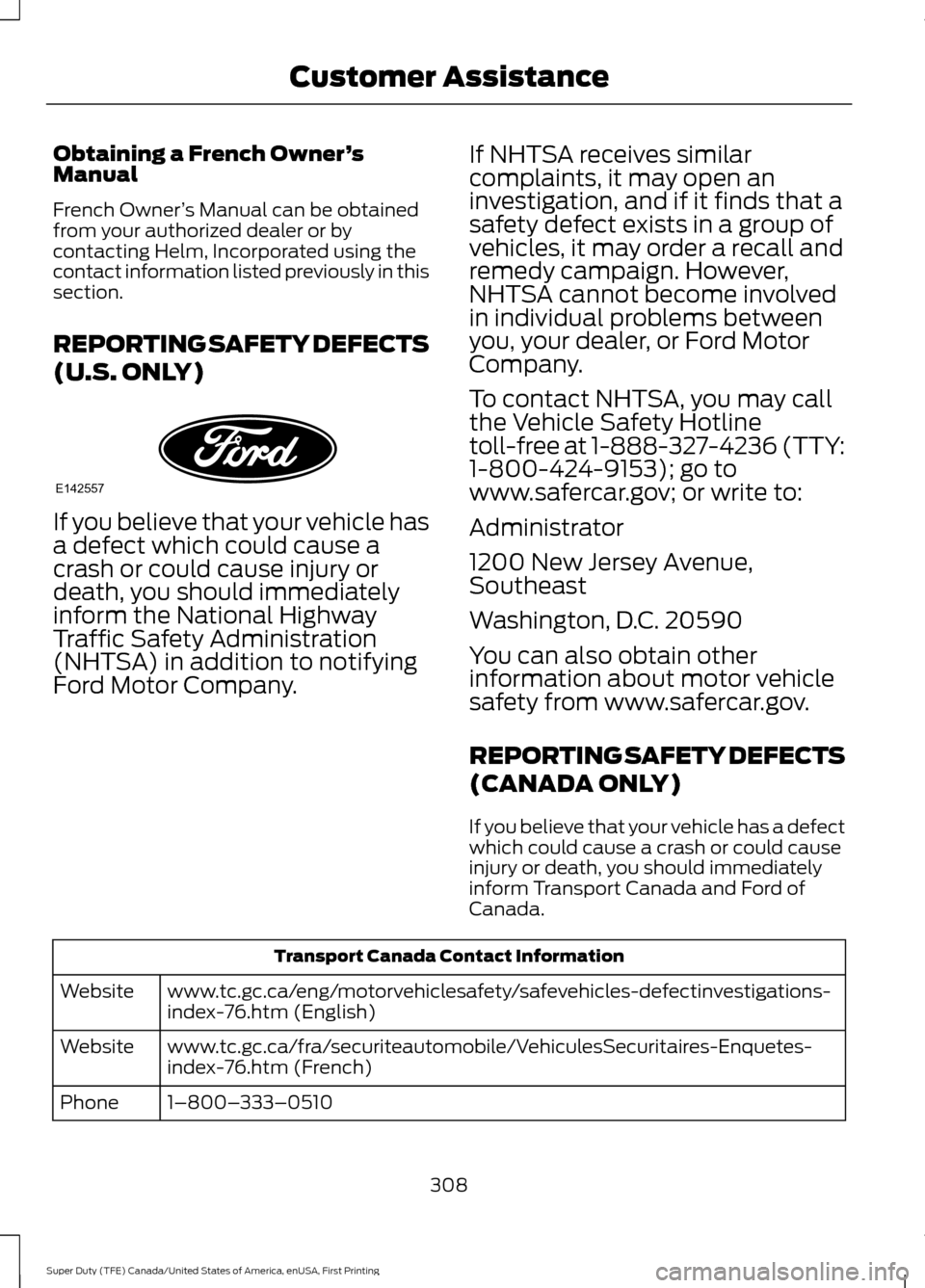 FORD SUPER DUTY 2017 4.G Owners Manual Obtaining a French Owner
’s
Manual
French Owner ’s Manual can be obtained
from your authorized dealer or by
contacting Helm, Incorporated using the
contact information listed previously in this
se FORD SUPER DUTY 2017 4.G Owners Manual Obtaining a French Owner
’s
Manual
French Owner ’s Manual can be obtained
from your authorized dealer or by
contacting Helm, Incorporated using the
contact information listed previously in this
se