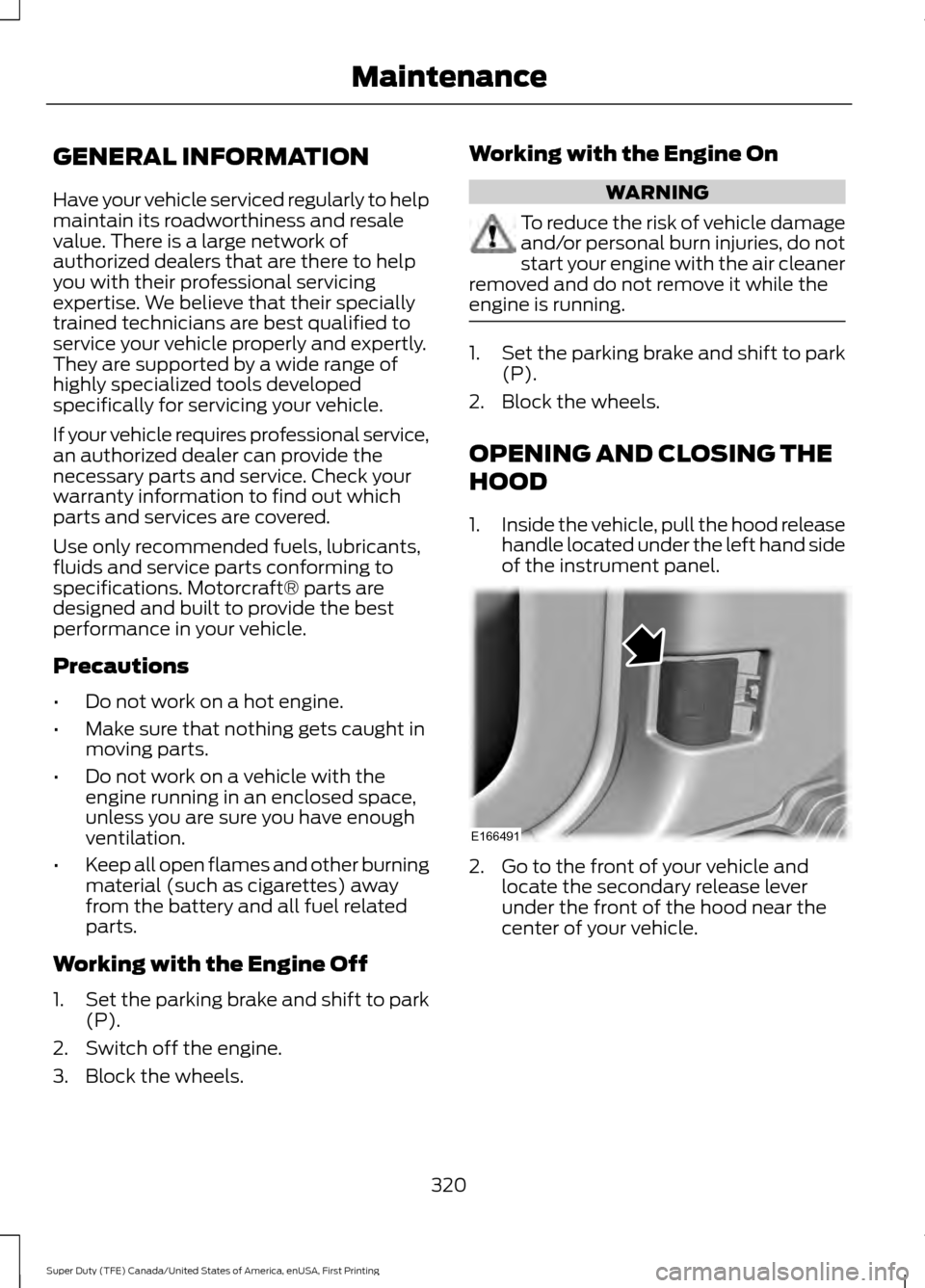 FORD SUPER DUTY 2017 4.G Owners Manual GENERAL INFORMATION
Have your vehicle serviced regularly to help
maintain its roadworthiness and resale
value. There is a large network of
authorized dealers that are there to help
you with their prof FORD SUPER DUTY 2017 4.G Owners Manual GENERAL INFORMATION
Have your vehicle serviced regularly to help
maintain its roadworthiness and resale
value. There is a large network of
authorized dealers that are there to help
you with their prof