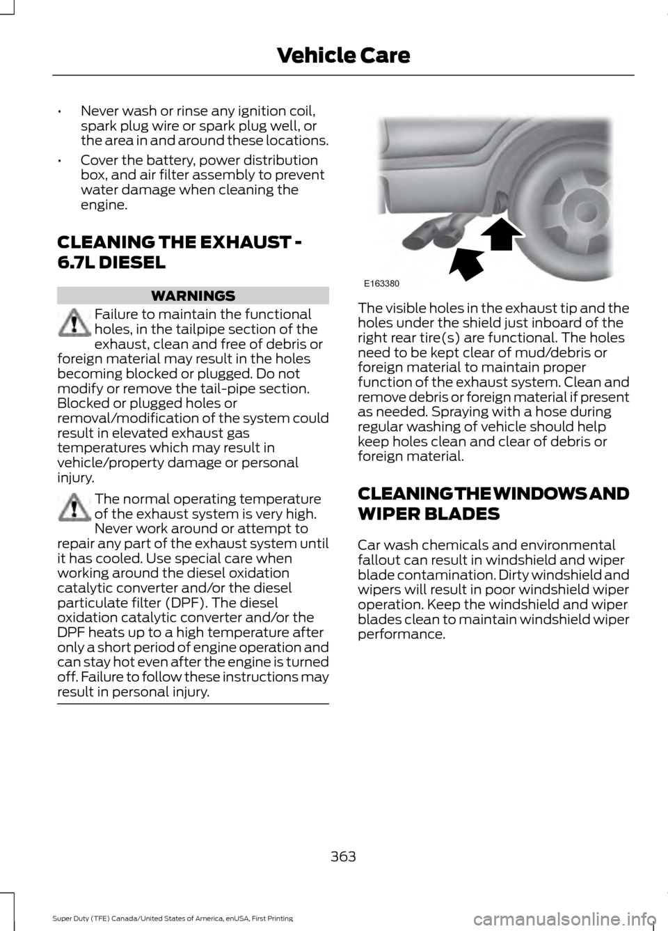 FORD SUPER DUTY 2017 4.G Owners Manual •
Never wash or rinse any ignition coil,
spark plug wire or spark plug well, or
the area in and around these locations.
• Cover the battery, power distribution
box, and air filter assembly to prev FORD SUPER DUTY 2017 4.G Owners Manual •
Never wash or rinse any ignition coil,
spark plug wire or spark plug well, or
the area in and around these locations.
• Cover the battery, power distribution
box, and air filter assembly to prev