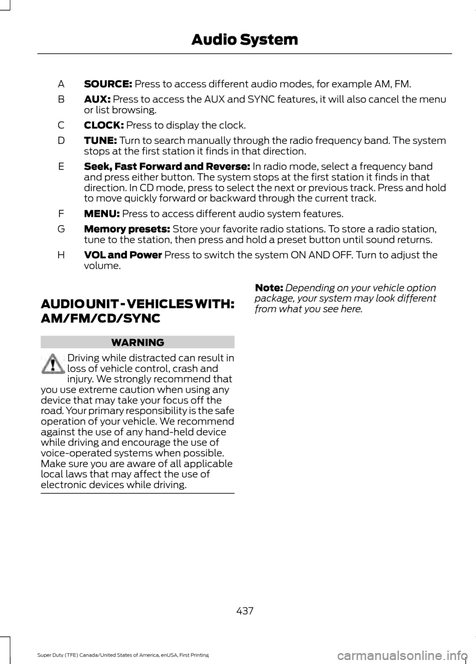 FORD SUPER DUTY 2017 4.G Owners Manual SOURCE: Press to access different audio modes, for example AM, FM.
A
AUX:
Press to access the AUX and SYNC features, it will also cancel the menu
or list browsing.
B
CLOCK:
Press to display the cloc FORD SUPER DUTY 2017 4.G Owners Manual SOURCE: Press to access different audio modes, for example AM, FM.
A
AUX:
Press to access the AUX and SYNC features, it will also cancel the menu
or list browsing.
B
CLOCK:
Press to display the cloc
