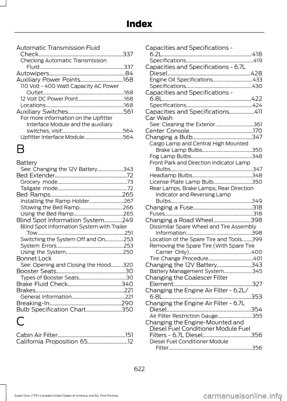 FORD SUPER DUTY 2017 4.G Owners Manual Automatic Transmission Fluid
Check.............................................................337
Checking Automatic Transmission Fluid................................................................