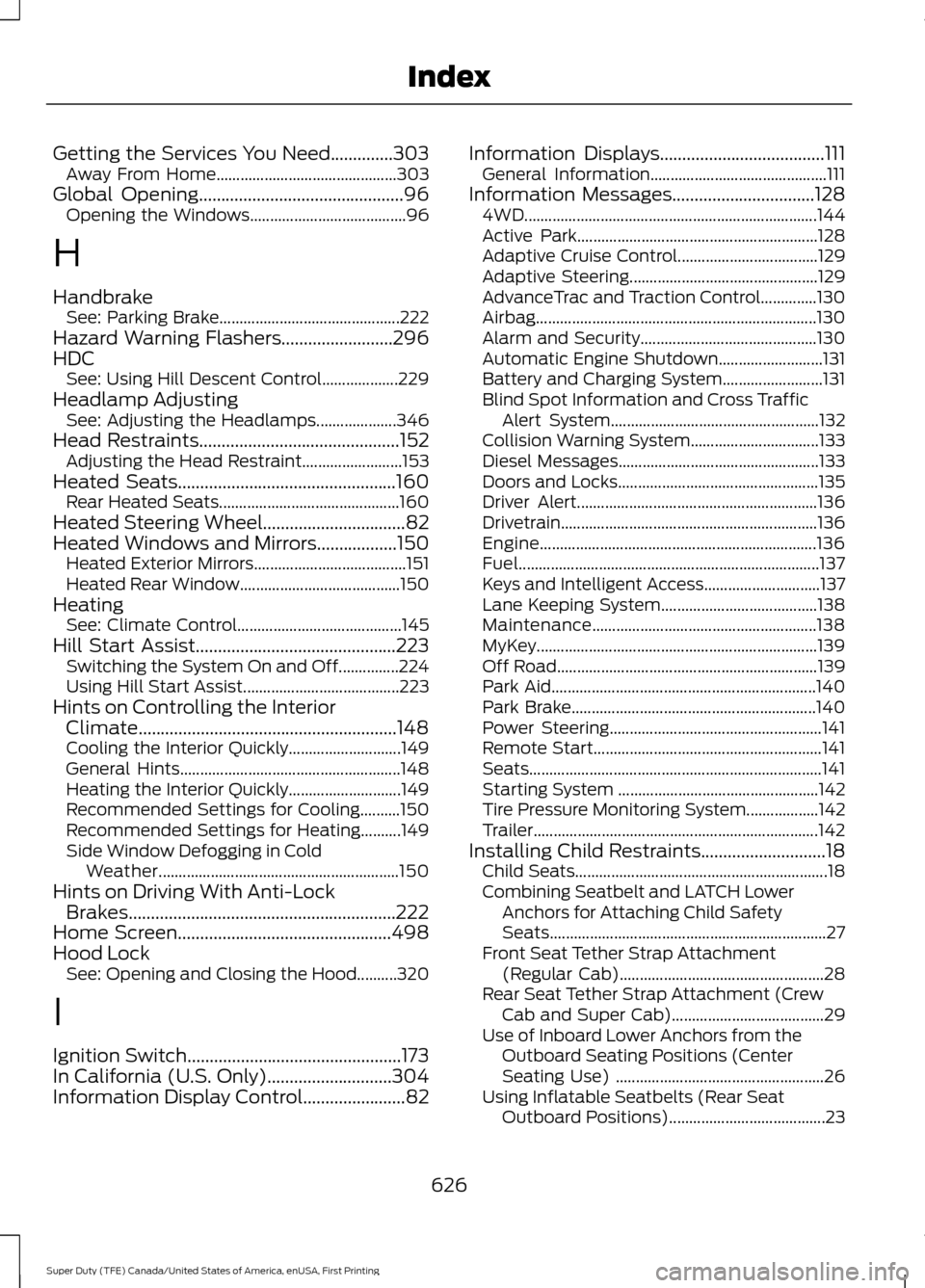 FORD SUPER DUTY 2017 4.G Owners Manual Getting the Services You Need..............303
Away From Home............................................. 303
Global Opening
..............................................96
Opening the Windows......