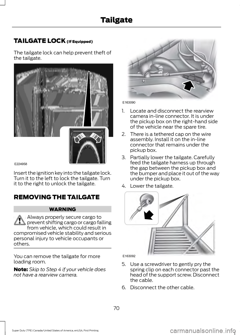 FORD SUPER DUTY 2017 4.G Manual PDF TAILGATE LOCK (If Equipped)
The tailgate lock can help prevent theft of
the tailgate. Insert the ignition key into the tailgate lock.
Turn it to the left to lock the tailgate. Turn
it to the right to FORD SUPER DUTY 2017 4.G Manual PDF TAILGATE LOCK (If Equipped)
The tailgate lock can help prevent theft of
the tailgate. Insert the ignition key into the tailgate lock.
Turn it to the left to lock the tailgate. Turn
it to the right to