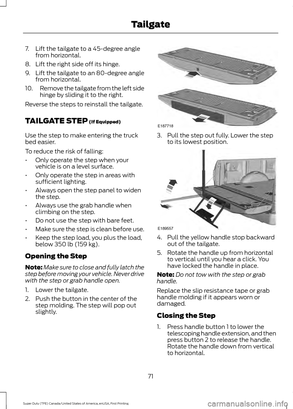 FORD SUPER DUTY 2017 4.G Manual PDF 7. Lift the tailgate to a 45-degree angle
from horizontal.
8. Lift the right side off its hinge.
9. Lift the tailgate to an 80-degree angle
from horizontal.
10. Remove the tailgate from the left side
FORD SUPER DUTY 2017 4.G Manual PDF 7. Lift the tailgate to a 45-degree angle
from horizontal.
8. Lift the right side off its hinge.
9. Lift the tailgate to an 80-degree angle
from horizontal.
10. Remove the tailgate from the left side