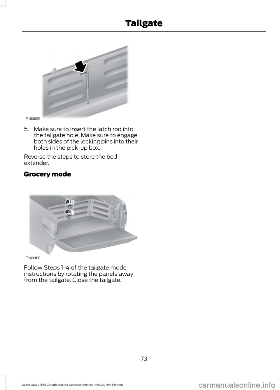 FORD SUPER DUTY 2017 4.G Manual PDF 5. Make sure to insert the latch rod into
the tailgate hole. Make sure to engage
both sides of the locking pins into their
holes in the pick-up box.
Reverse the steps to store the bed
extender.
Grocer FORD SUPER DUTY 2017 4.G Manual PDF 5. Make sure to insert the latch rod into
the tailgate hole. Make sure to engage
both sides of the locking pins into their
holes in the pick-up box.
Reverse the steps to store the bed
extender.
Grocer