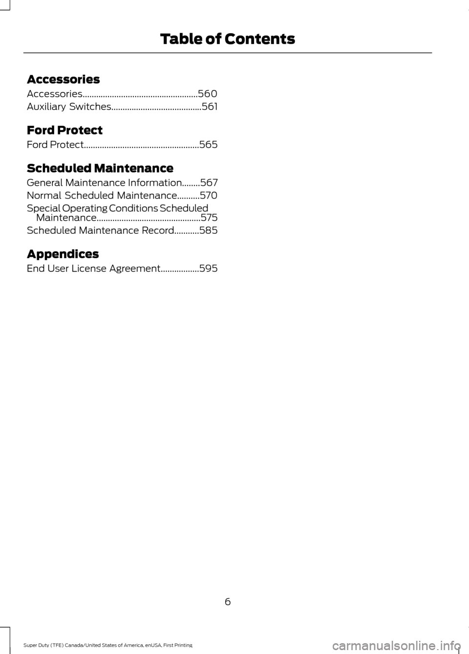 FORD SUPER DUTY 2017 4.G Owners Manual Accessories
Accessories...................................................560
Auxiliary Switches........................................561
Ford Protect
Ford Protect
..................................