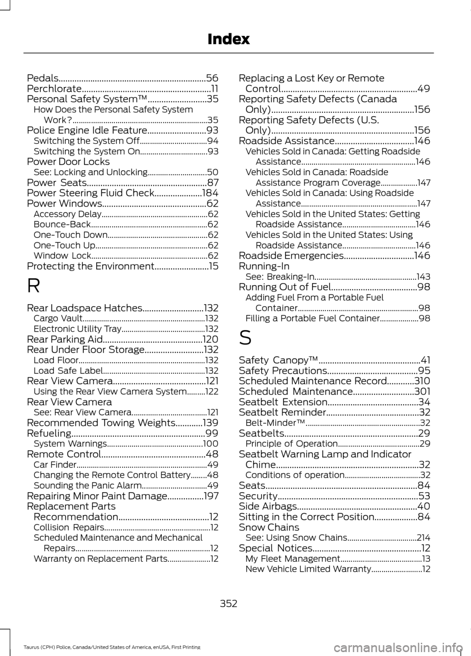 FORD POLICE INTERCEPTOR SEDAN 2017 1.G Service Manual Pedals.................................................................56
Perchlorate.........................................................11
Personal Safety System
™..........................35
