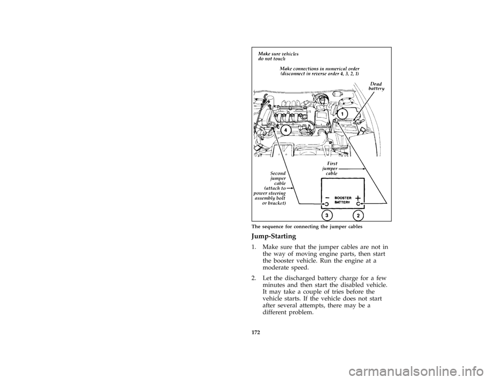 FORD PROBE 1996 2.G Owners Manual 172 [RE02500(ALL)02/92]
two third page art:0030135-CThe sequence for connecting the jumper cables
*
[RE02800(ALL)03/95]
Jump-Starting
*
[RE02900(ALL)03/95]
1. Make sure that the jumper cables are not 