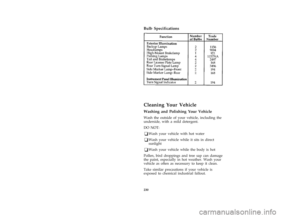 FORD PROBE 1997 2.G Owners Manual 230
*
[MC47200(ALL)02/96]
Bulb Specifications
[MC47300(ALL)01/96]
sixteen pica chart:0030275-G%*
[MC60000(ALL)04/96]
Cleaning Your Vehicle
%*
[MC60100(ALL)01/96]
Washing and Polishing Your Vehicle
*
[