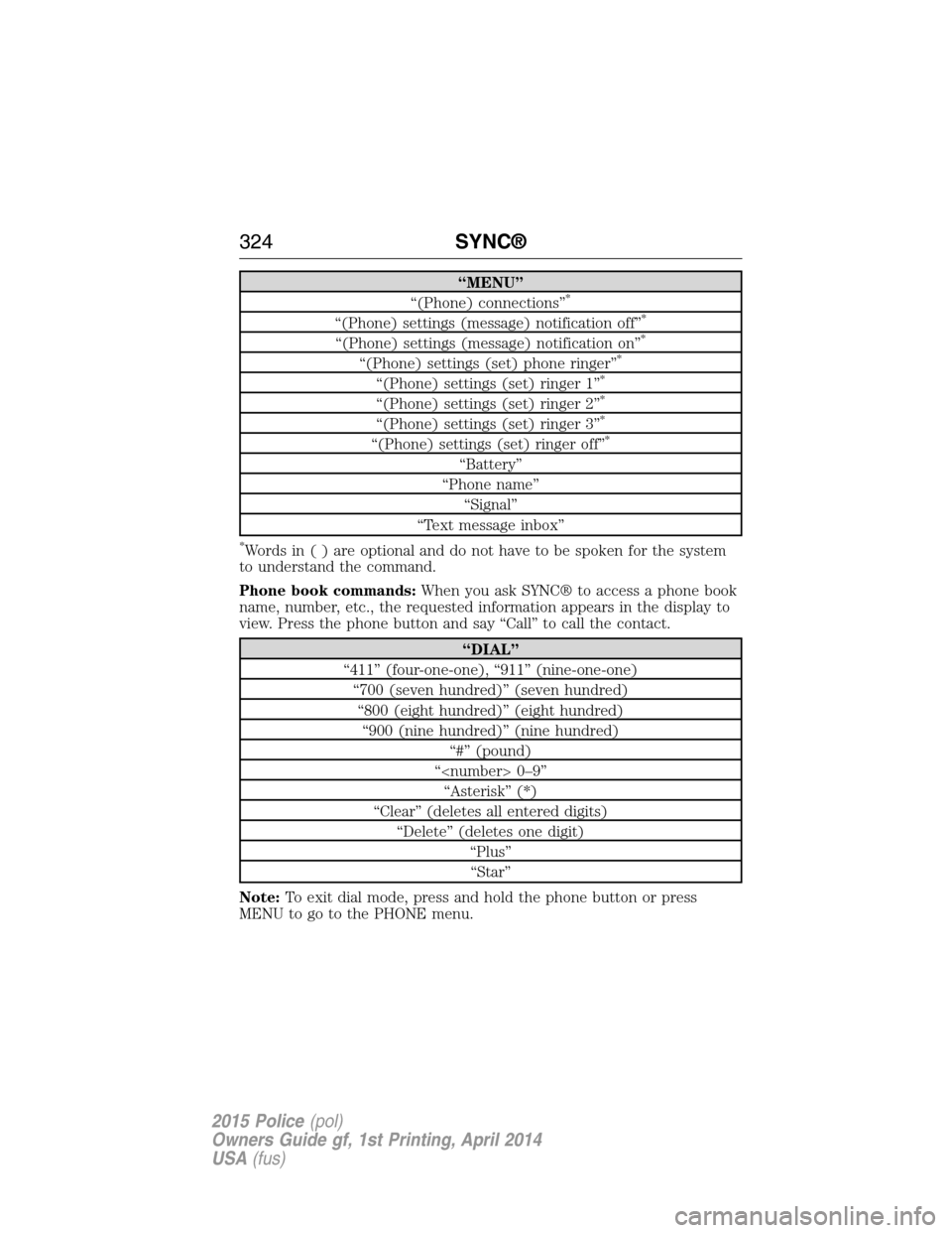 FORD POLICE INTERCEPTOR UTILITY 2015 1.G Service Manual “MENU”
“(Phone) connections”*
“(Phone) settings (message) notification off”*
“(Phone) settings (message) notification on”*
“(Phone) settings (set) phone ringer”*
“(Phone) setting FORD POLICE INTERCEPTOR UTILITY 2015 1.G Service Manual “MENU”
“(Phone) connections”*
“(Phone) settings (message) notification off”*
“(Phone) settings (message) notification on”*
“(Phone) settings (set) phone ringer”*
“(Phone) setting