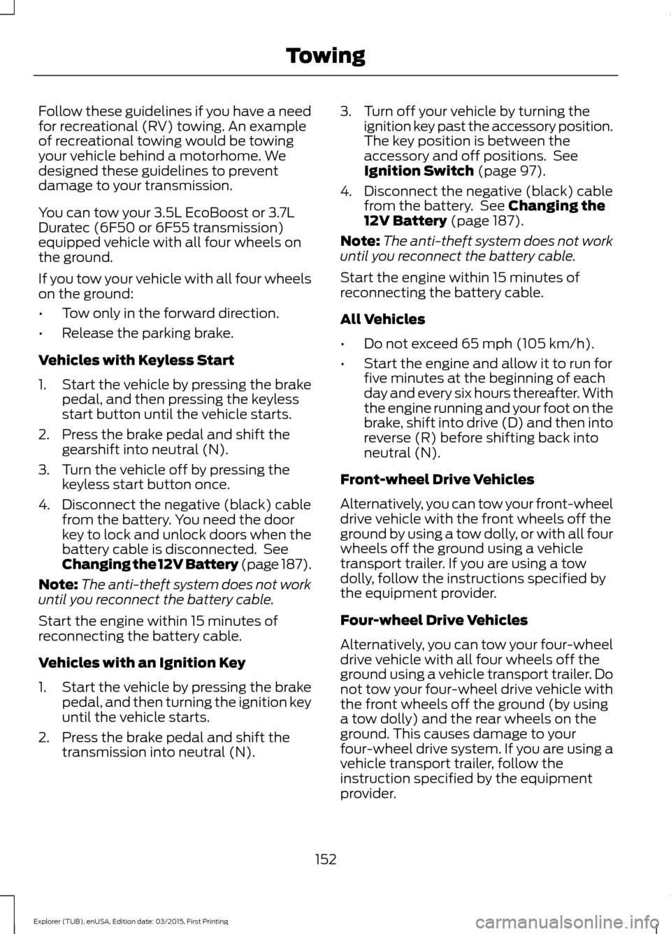 FORD POLICE INTERCEPTOR UTILITY 2016 1.G Owners Manual Follow these guidelines if you have a need
for recreational (RV) towing. An example
of recreational towing would be towing
your vehicle behind a motorhome. We
designed these guidelines to prevent
dama FORD POLICE INTERCEPTOR UTILITY 2016 1.G Owners Manual Follow these guidelines if you have a need
for recreational (RV) towing. An example
of recreational towing would be towing
your vehicle behind a motorhome. We
designed these guidelines to prevent
dama