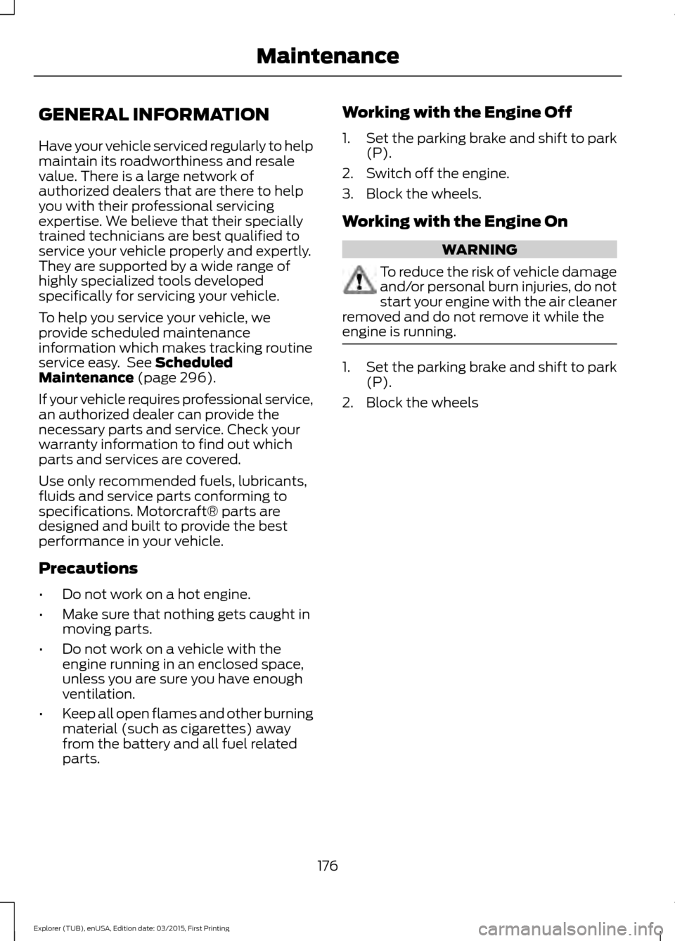 FORD POLICE INTERCEPTOR UTILITY 2016 1.G Owners Manual GENERAL INFORMATION
Have your vehicle serviced regularly to help
maintain its roadworthiness and resale
value. There is a large network of
authorized dealers that are there to help
you with their prof FORD POLICE INTERCEPTOR UTILITY 2016 1.G Owners Manual GENERAL INFORMATION
Have your vehicle serviced regularly to help
maintain its roadworthiness and resale
value. There is a large network of
authorized dealers that are there to help
you with their prof
