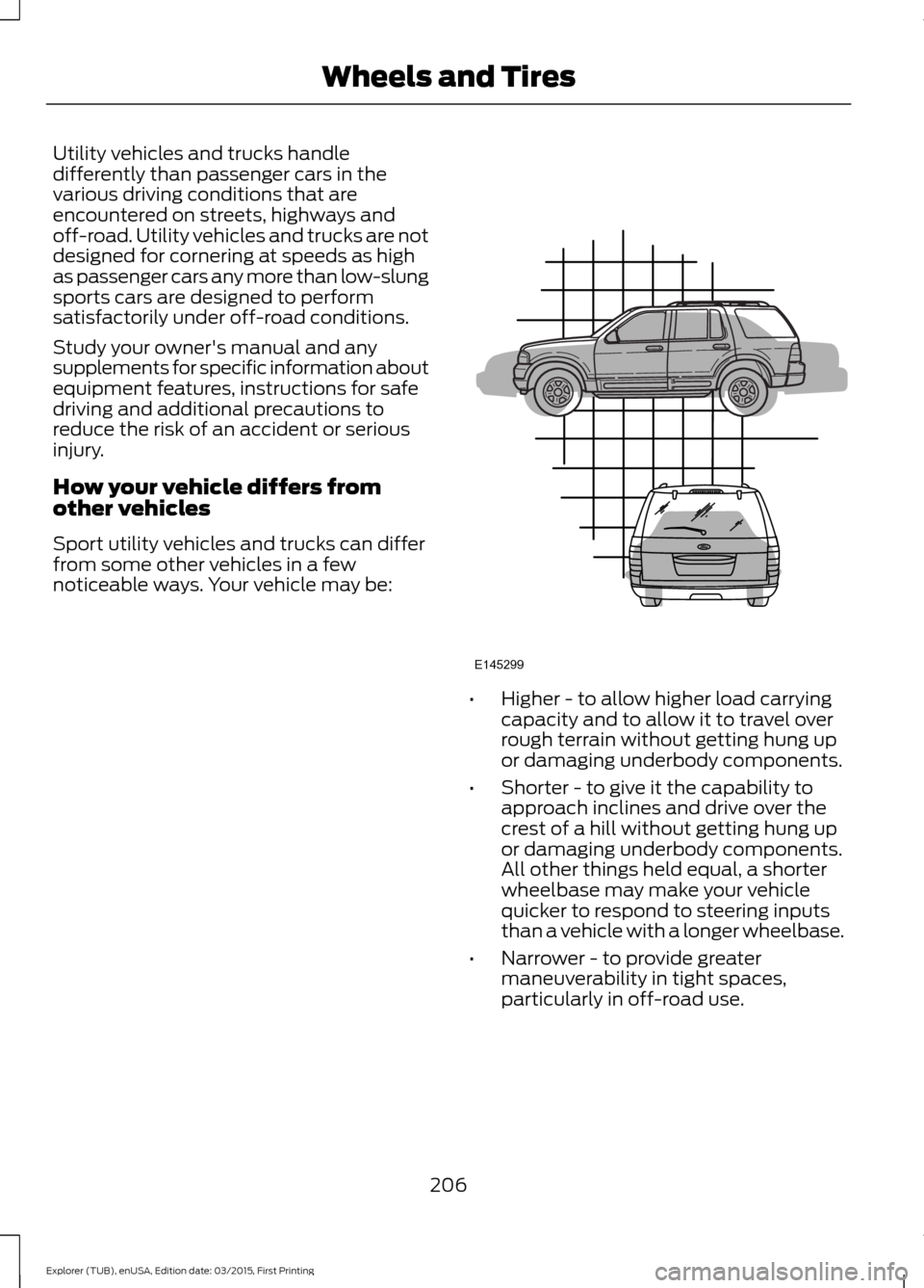 FORD POLICE INTERCEPTOR UTILITY 2016 1.G Owners Manual Utility vehicles and trucks handle
differently than passenger cars in the
various driving conditions that are
encountered on streets, highways and
off-road. Utility vehicles and trucks are not
designe FORD POLICE INTERCEPTOR UTILITY 2016 1.G Owners Manual Utility vehicles and trucks handle
differently than passenger cars in the
various driving conditions that are
encountered on streets, highways and
off-road. Utility vehicles and trucks are not
designe
