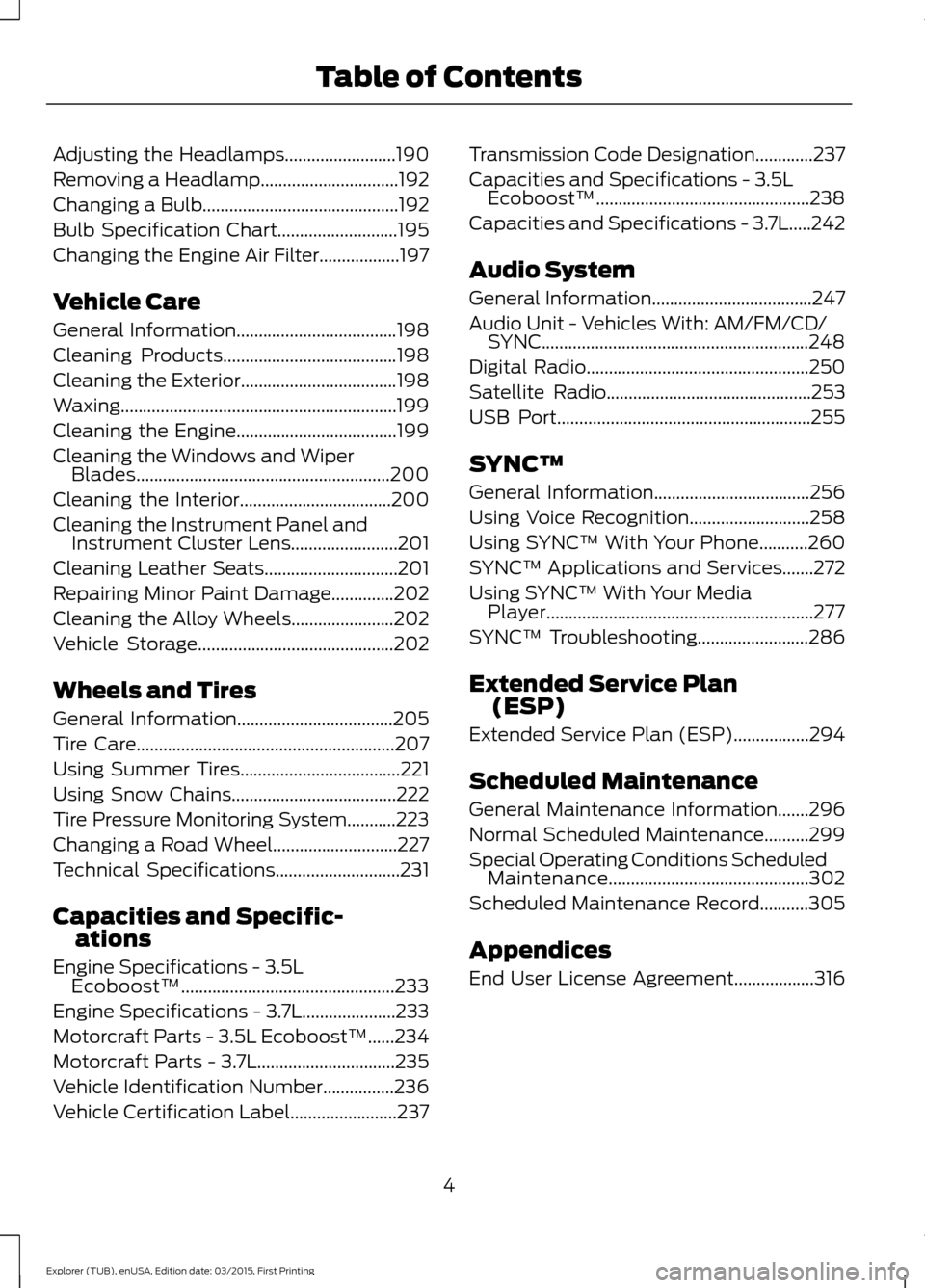 FORD POLICE INTERCEPTOR UTILITY 2016 1.G Owners Manual Adjusting the Headlamps.........................190
Removing a Headlamp...............................192
Changing a Bulb............................................192
Bulb Specification Chart.......