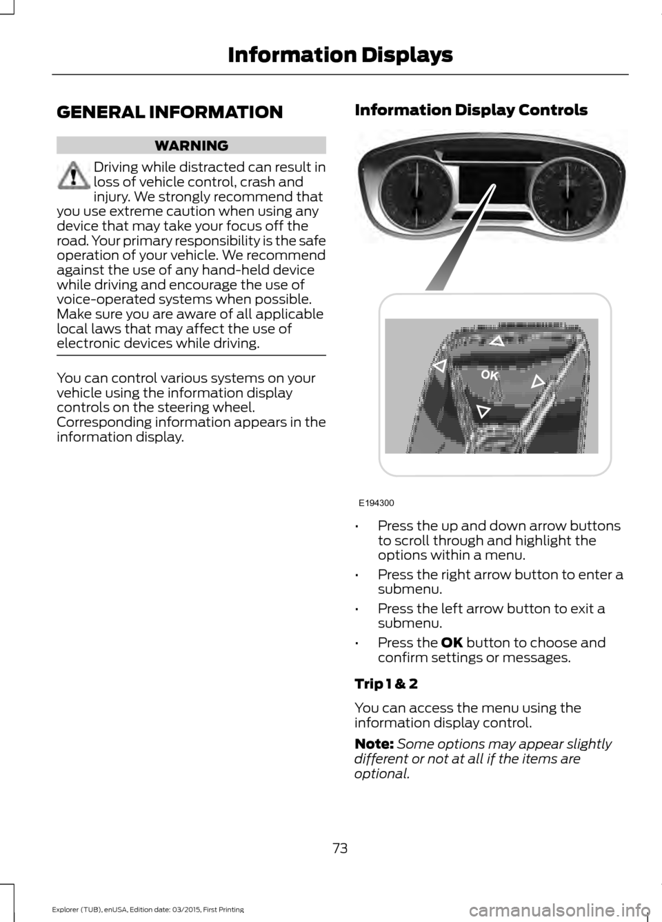 FORD POLICE INTERCEPTOR UTILITY 2016 1.G Manual PDF GENERAL INFORMATION
WARNING
Driving while distracted can result in
loss of vehicle control, crash and
injury. We strongly recommend that
you use extreme caution when using any
device that may take you FORD POLICE INTERCEPTOR UTILITY 2016 1.G Manual PDF GENERAL INFORMATION
WARNING
Driving while distracted can result in
loss of vehicle control, crash and
injury. We strongly recommend that
you use extreme caution when using any
device that may take you
