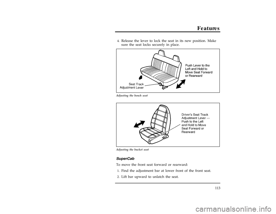 FORD RANGER 1996 2.G Owners Manual Features
113
[FV25301(R )08/94]4.
Release the lever to lock the seat in its new position. Make
sure the seat locks securely in place.
[FV25800(R )08/94]
10-1/2 pica
art:0020859-C
Adjusting the bench s