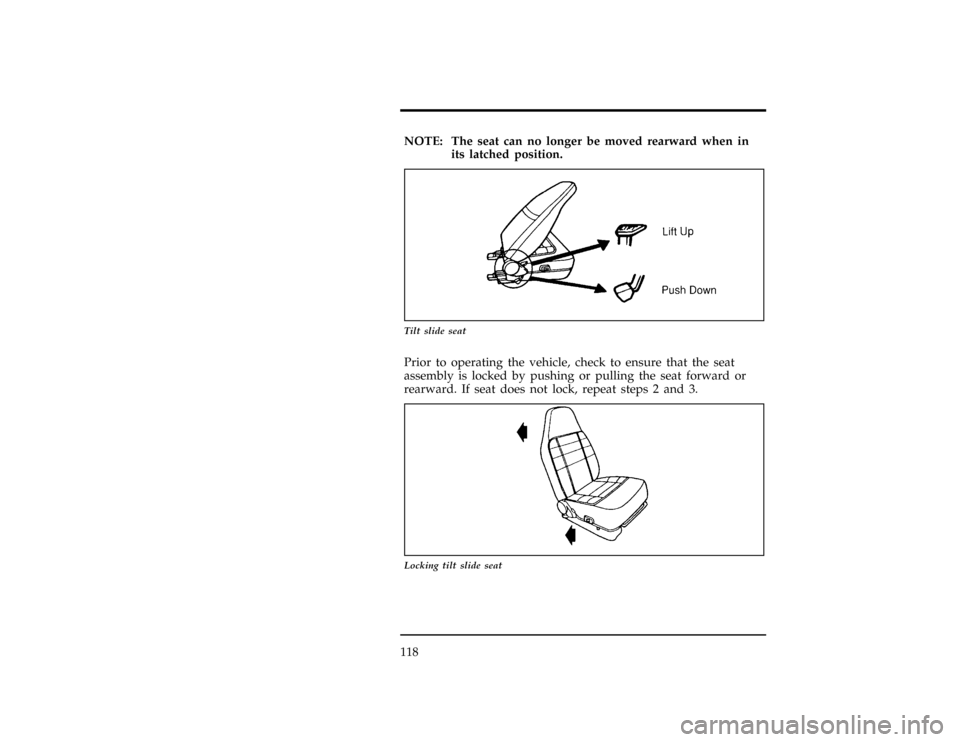 FORD RANGER 1996 2.G Owners Manual 118
*
[FV46052(ALL)10/94]
NOTE: The seat can no longer be moved rearward when in
its latched position.
[FV46055(ALL)10/94]
10-1/2 pica
art:0021166-A
Tilt slide seat
*
[FV46065(ALL)05/95]
Prior to oper