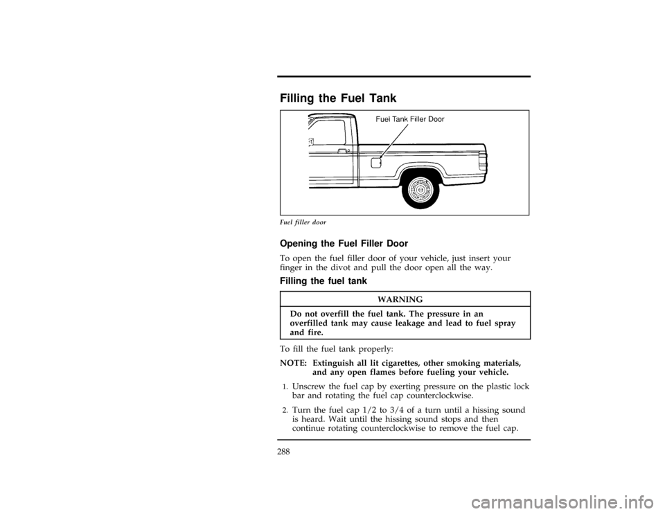 FORD RANGER 1997 2.G Owners Manual 288
%
WARNING
Do no toverfil lth efue ltank .Th epressur ein an 