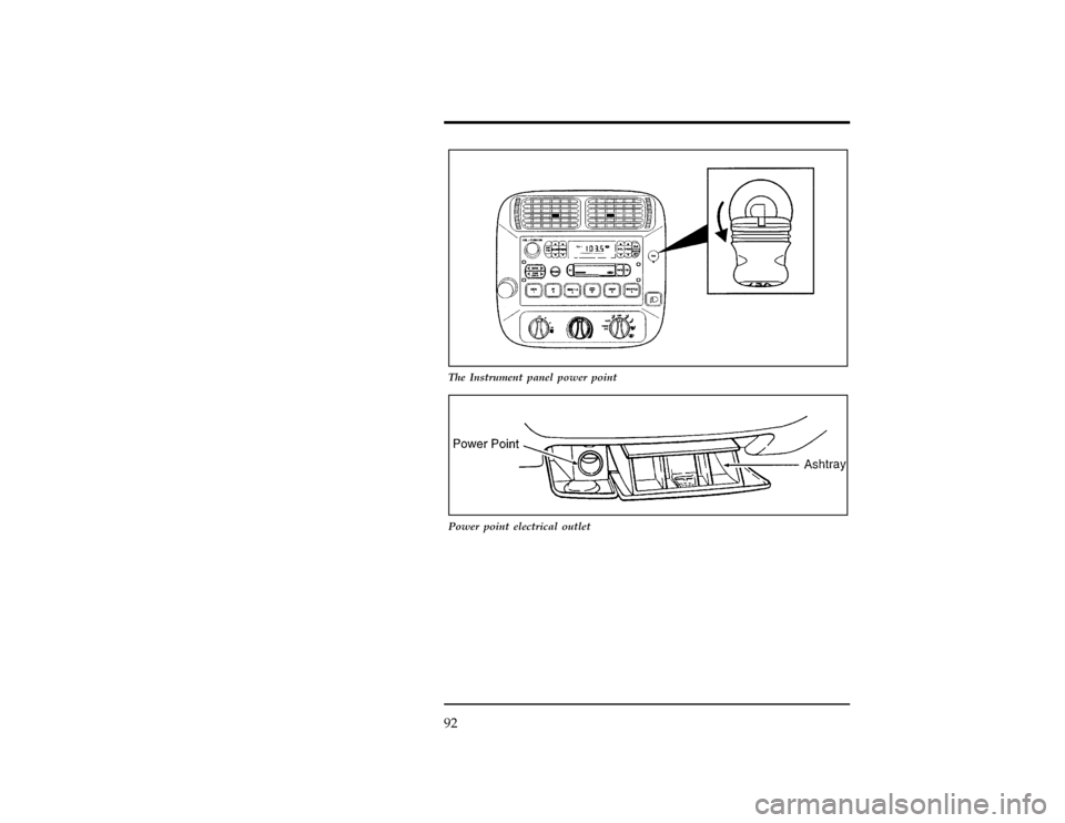 FORD RANGER 1997 2.G Owners Manual 92
[CF67925(R)05/96]
13-1/2 pica
art:0090227-A
The Instrument panel power point
[CF67930(R)01/96]
7-1/2 pica art:0020260-E
Power point electrical outlet
File:05uncfr.ex
Update:Thu Mar 20 08:51:14 1997