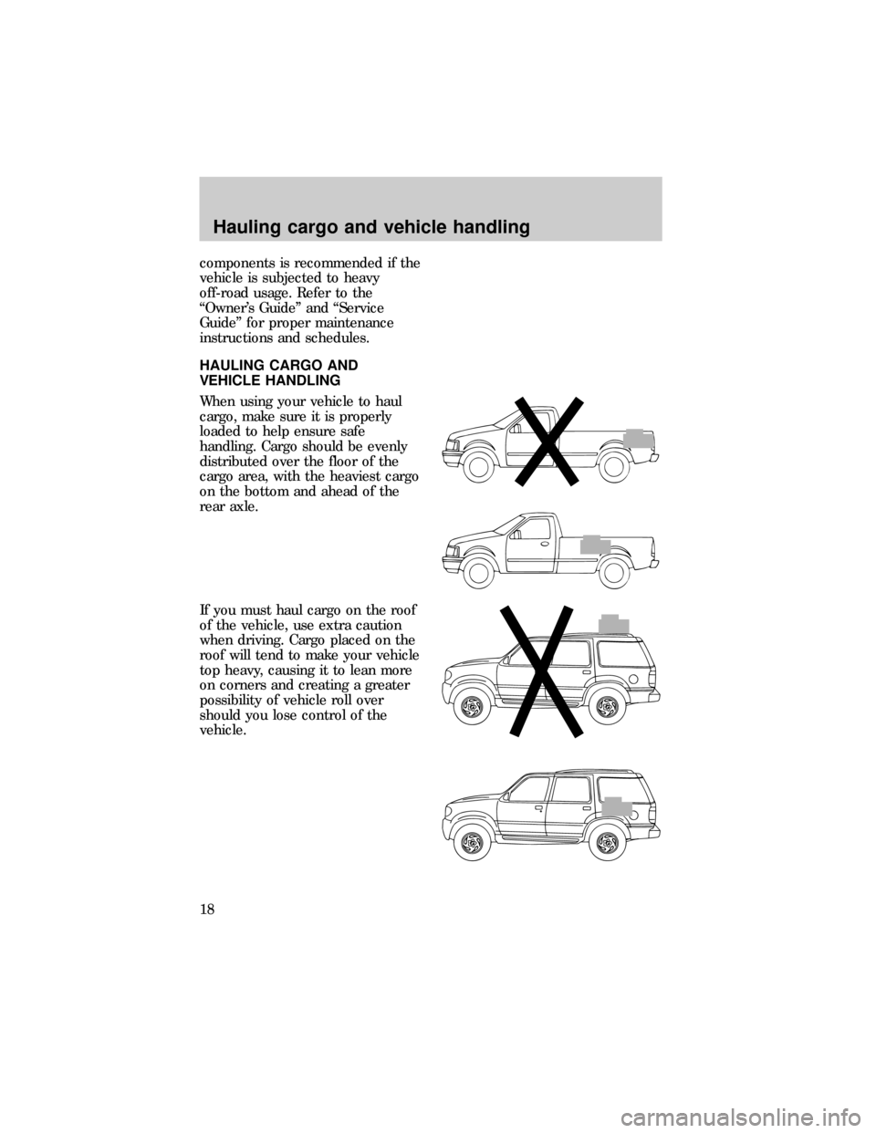 FORD RANGER 1999 2.G 4x4 Supplement Manual components is recommended if the
vehicle is subjected to heavy
off-road usage. Refer to the
ªOwners Guideº and ªService
Guideº for proper maintenance
instructions and schedules.
HAULING CARGO AND FORD RANGER 1999 2.G 4x4 Supplement Manual components is recommended if the
vehicle is subjected to heavy
off-road usage. Refer to the
ªOwners Guideº and ªService
Guideº for proper maintenance
instructions and schedules.
HAULING CARGO AND