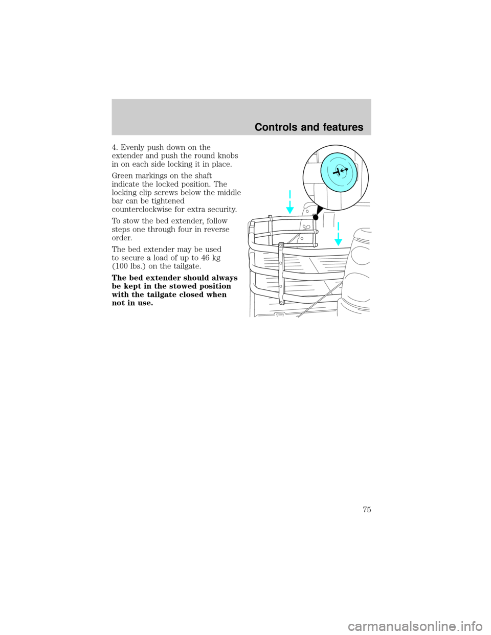 FORD RANGER 2001 2.G Manual PDF 4. Evenly push down on the
extender and push the round knobs
in on each side locking it in place.
Green markings on the shaft
indicate the locked position. The
locking clip screws below the middle
bar