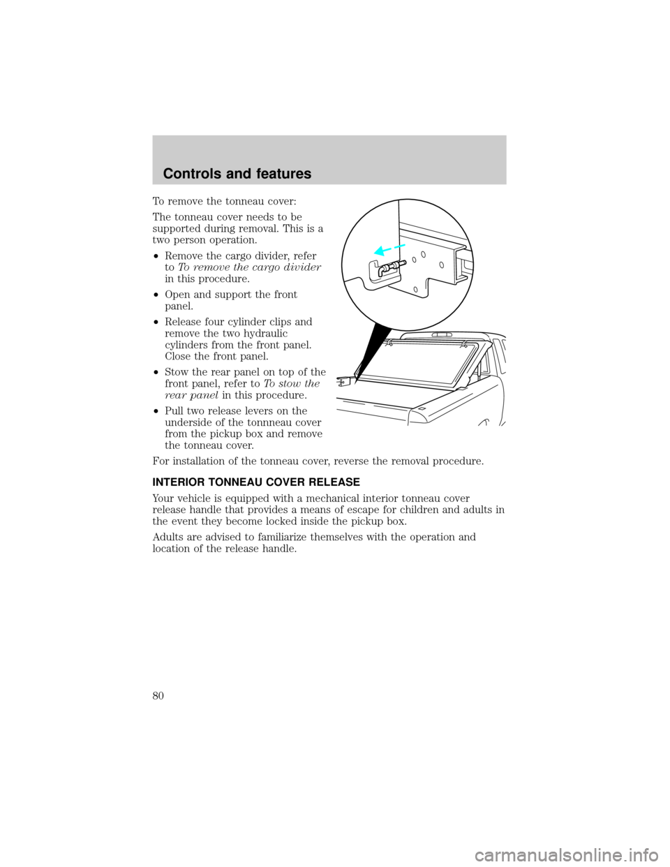 FORD RANGER 2001 2.G Manual PDF To remove the tonneau cover:
The tonneau cover needs to be
supported during removal. This is a
two person operation.
²Remove the cargo divider, refer
toTo remove the cargo divider
in this procedure.
