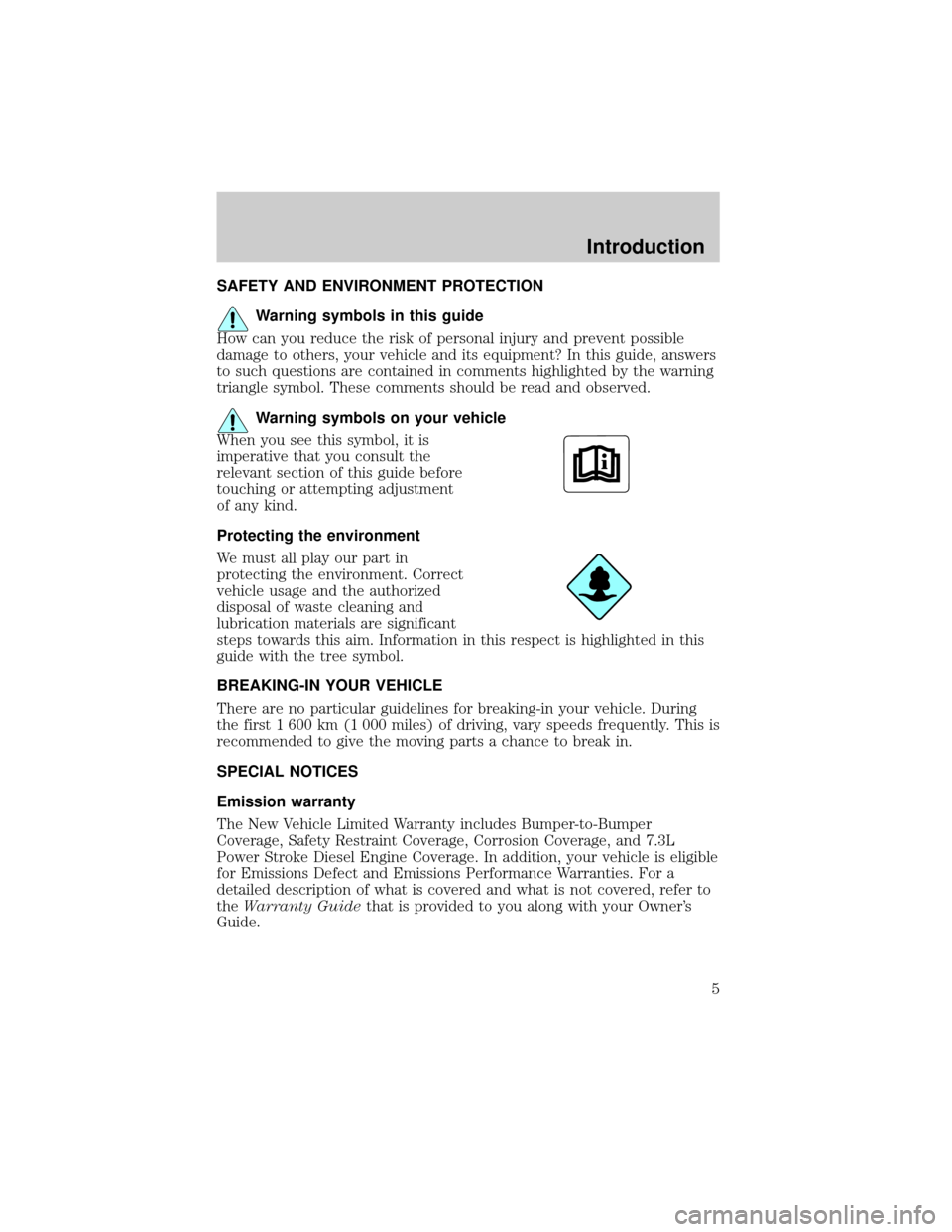 FORD RANGER 2002 2.G Owners Manual SAFETY AND ENVIRONMENT PROTECTION
Warning symbols in this guide
How can you reduce the risk of personal injury and prevent possible
damage to others, your vehicle and its equipment? In this guide, ans