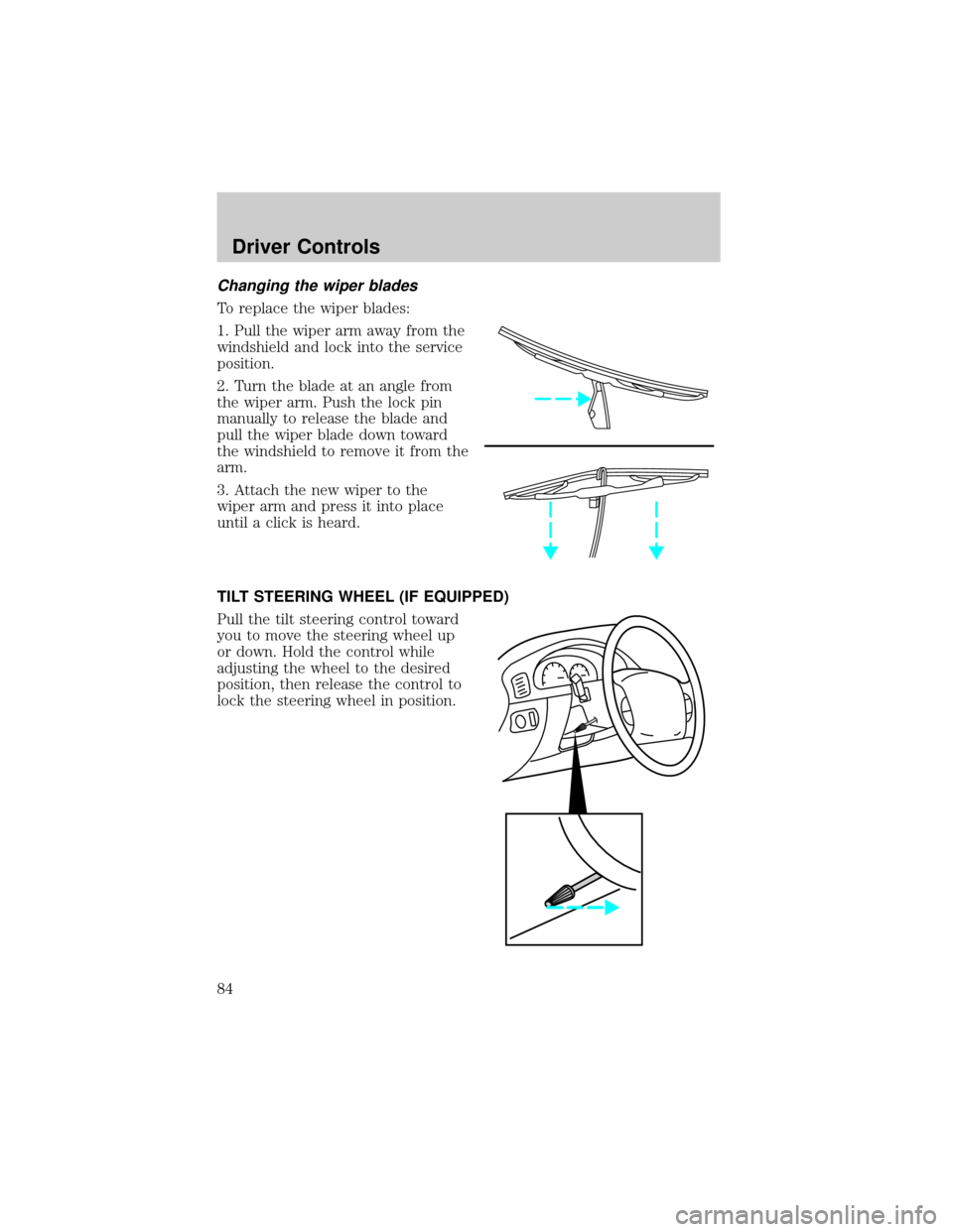 FORD RANGER 2002 2.G Manual Online Changing the wiper blades
To replace the wiper blades:
1. Pull the wiper arm away from the
windshield and lock into the service
position.
2. Turn the blade at an angle from
the wiper arm. Push the loc