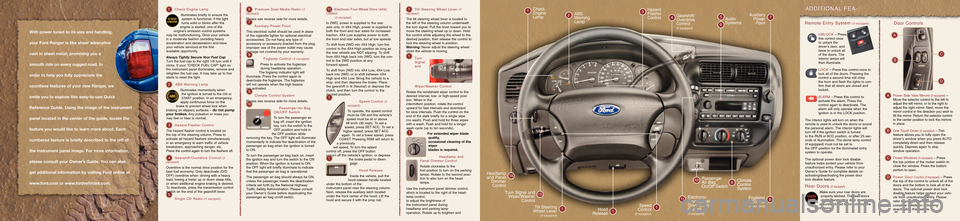 FORD RANGER 2003 2.G Quick Reference Guide With power tuned to its size and handling,
your Ford Ranger is like sheer adrenaline
cast in sheet metal, promising you a
smooth ride on every rugged road. In
order to help you fully appreciate the
FORD RANGER 2003 2.G Quick Reference Guide With power tuned to its size and handling,
your Ford Ranger is like sheer adrenaline
cast in sheet metal, promising you a
smooth ride on every rugged road. In
order to help you fully appreciate the