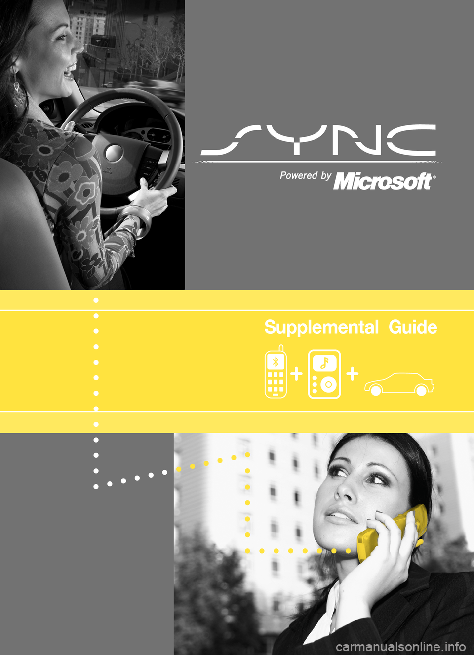 FORD TAURUS 2008 5.G SYNC Supplement Manual www.SyncMyRide.com
8L2J 19A285 AA 
Supplemental Guide  |  July 2007 

Supplemental  Guide
97071  08 SYNC_MGM Supp.indd   1
97071 08 SYNC_MGM Supp.indd  