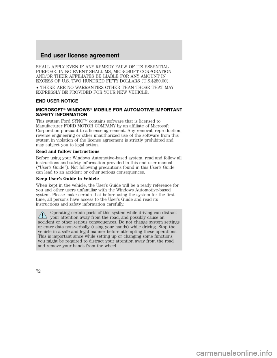 FORD TAURUS 2008 5.G SYNC Supplement Manual SHALL APPLY EVEN IF ANY REMEDY FAILS OF ITS ESSENTIAL
PURPOSE. IN NO EVENT SHALL MS, MICROSOFT CORPORATION
AND/OR THEIR AFFILIATES BE LIABLE FOR ANY AMOUNT IN
EXCESS OF U.S. TWO HUNDRED FIFTY DOLLARS 