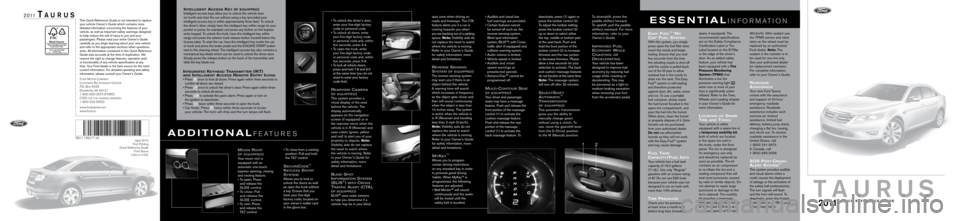 FORD TAURUS 2011 6.G Quick Reference Guide 2 011Ta u r u sThis Q\fick Reference G\fide is not intended to rep\bace
yo\fr vehic\be Owner’s G\fide which contains more
detai\bed information concerning the feat\fres of yo\fr
vehic\be, as we\b FORD TAURUS 2011 6.G Quick Reference Guide 2 011Ta u r u sThis Q\fick Reference G\fide is not intended to rep\bace
yo\fr vehic\be Owner’s G\fide which contains more
detai\bed information concerning the feat\fres of yo\fr
vehic\be, as we\b