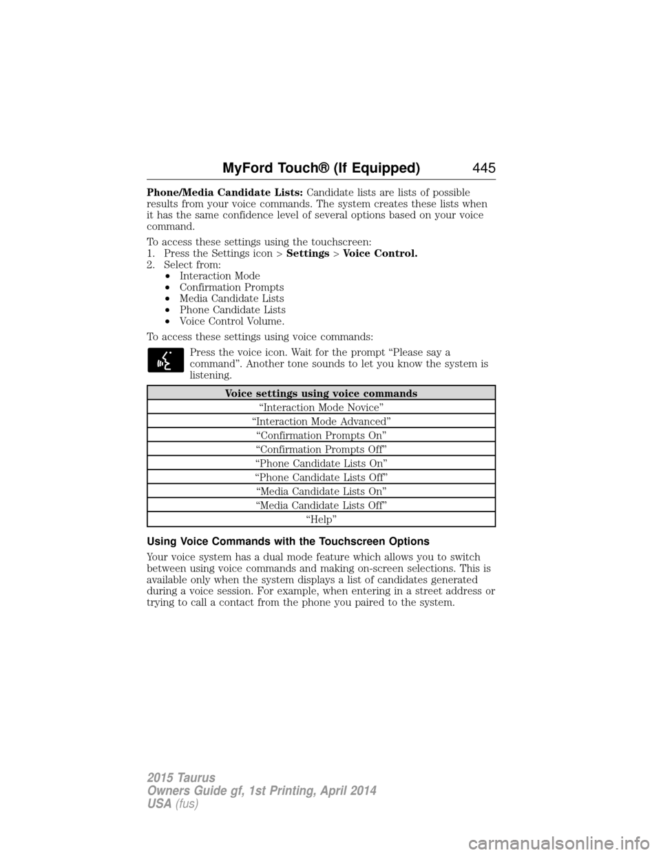 FORD TAURUS 2015 6.G Owners Manual Phone/Media Candidate Lists:Candidate lists are lists of possible
results from your voice commands. The system creates these lists when
it has the same confidence level of several options based on you