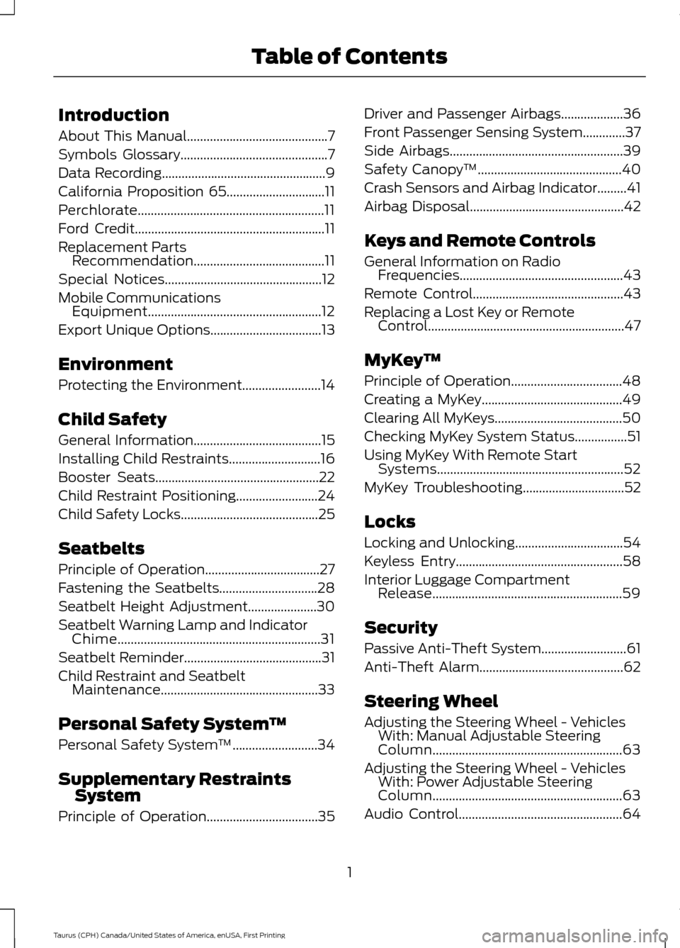 FORD TAURUS 2016 6.G Owners Manual Introduction
About This Manual...........................................7
Symbols Glossary
.............................................7
Data Recording
.............................................. FORD TAURUS 2016 6.G Owners Manual Introduction
About This Manual...........................................7
Symbols Glossary
.............................................7
Data Recording
..............................................