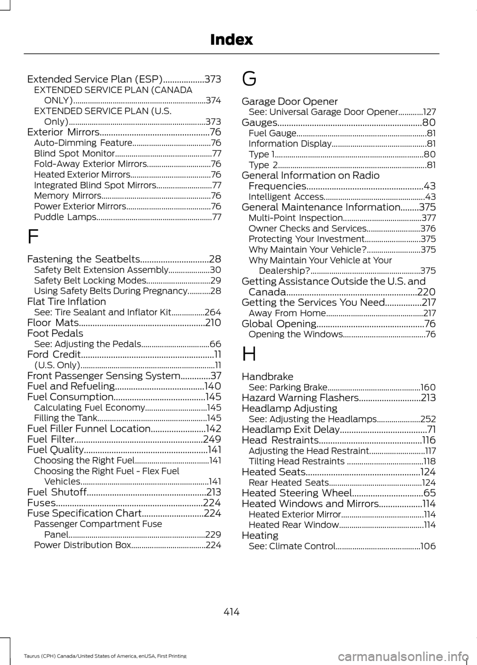 FORD TAURUS 2016 6.G Owners Manual Extended Service Plan (ESP)..................373
EXTENDED SERVICE PLAN (CANADA
ONLY)................................................................ 374
EXTENDED SERVICE PLAN (U.S. Only).............. FORD TAURUS 2016 6.G Owners Manual Extended Service Plan (ESP)..................373
EXTENDED SERVICE PLAN (CANADA
ONLY)................................................................ 374
EXTENDED SERVICE PLAN (U.S. Only)..............