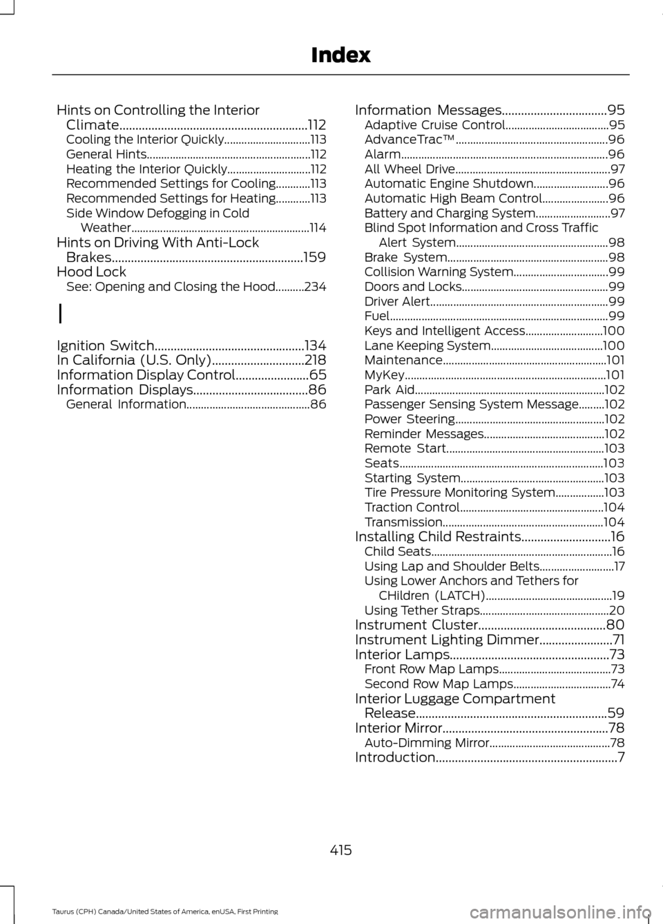 FORD TAURUS 2016 6.G Owners Manual Hints on Controlling the Interior
Climate...........................................................112
Cooling the Interior Quickly.............................. 113
General Hints....................