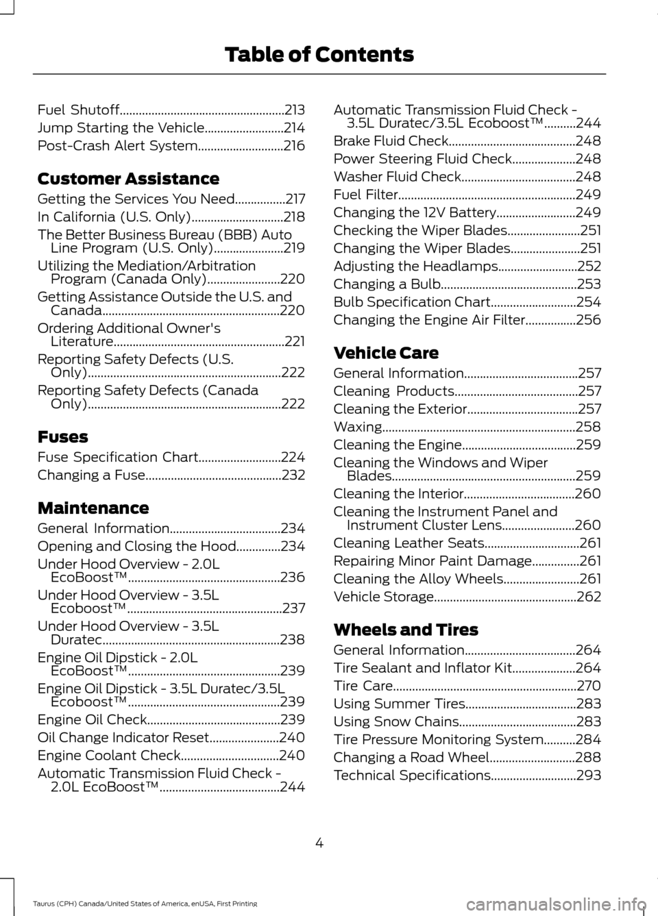 FORD TAURUS 2016 6.G Owners Manual Fuel Shutoff....................................................213
Jump Starting the Vehicle.........................214
Post-Crash Alert System...........................216
Customer Assistance
Gett FORD TAURUS 2016 6.G Owners Manual Fuel Shutoff....................................................213
Jump Starting the Vehicle.........................214
Post-Crash Alert System...........................216
Customer Assistance
Gett