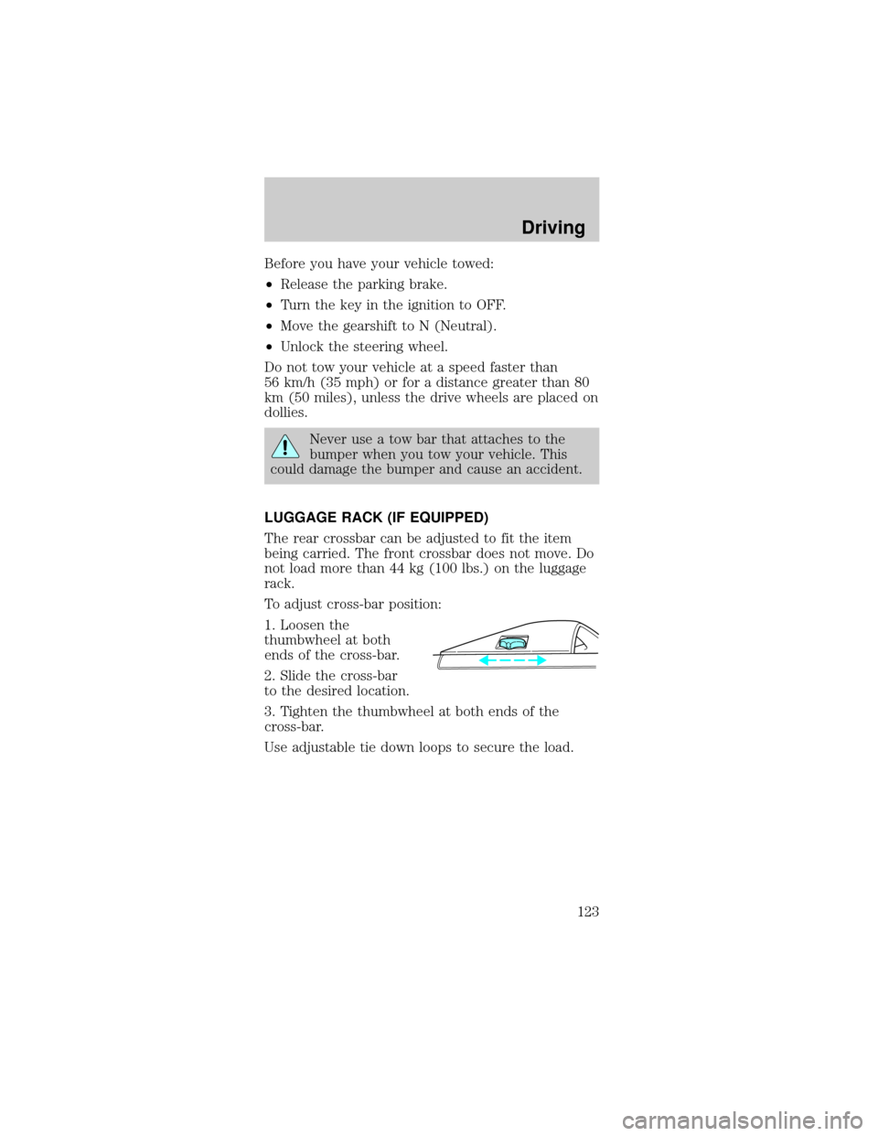 FORD TAURUS 1999 3.G Owners Manual Before you have your vehicle towed:
²Release the parking brake.
²Turn the key in the ignition to OFF.
²Move the gearshift to N (Neutral).
²Unlock the steering wheel.
Do not tow your vehicle at a s FORD TAURUS 1999 3.G Owners Manual Before you have your vehicle towed:
²Release the parking brake.
²Turn the key in the ignition to OFF.
²Move the gearshift to N (Neutral).
²Unlock the steering wheel.
Do not tow your vehicle at a s