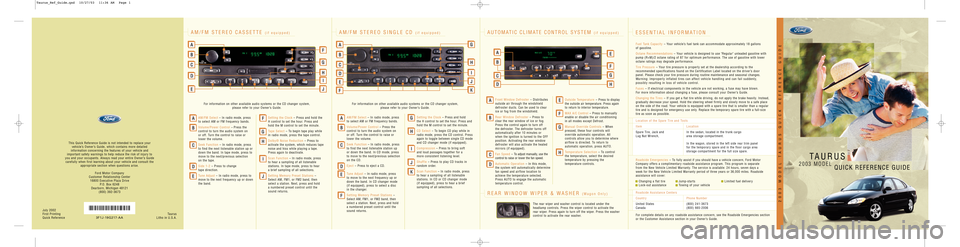 FORD TAURUS 2003 4.G Quick Reference Guide This Quick Reference Guide is not intended to replace your 
vehicle’s Owner’s Guide, which contains more detailed 
information concerning the features of your vehicle and 
important safety warning