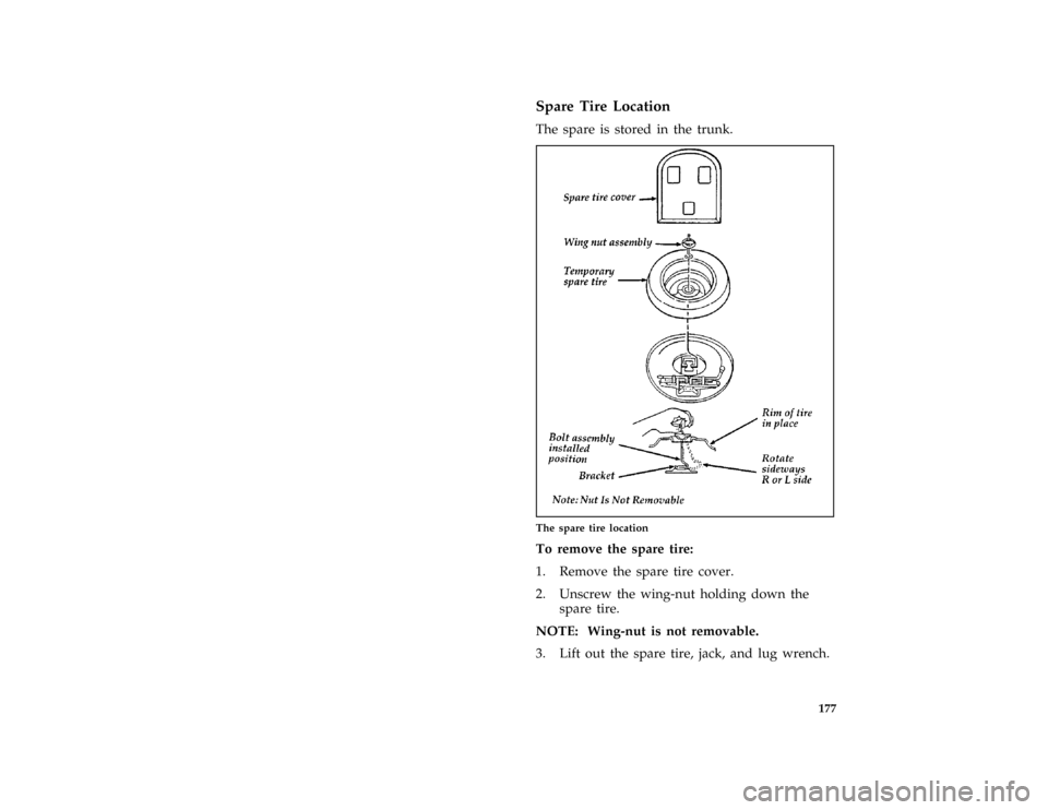 FORD THUNDERBIRD 1997 10.G Owners Manual 177 %
*
[ER11000( ALL)02/96]
Spare Tire Location
[ER11100( ALL)02/96]
The spare is stored in the trunk.
[ER11300( BC )03/96]
two third page art:0010339-F
The spare tire location
%*
[ER11500( ALL)03/96