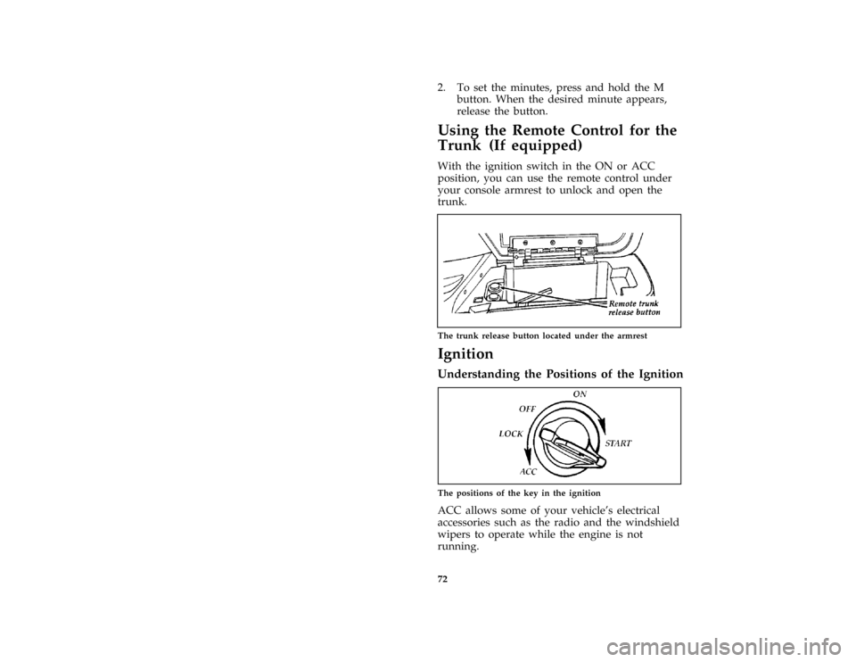 FORD THUNDERBIRD 1997 10.G Manual PDF 72 [CF21300( ALL)12/95]2. To set the minutes, press and hold the M
button. When the desired minute appears,
release the button.
% [CF23300( ALL)03/96]Using the Remote Control for the
Trunk (If equippe
