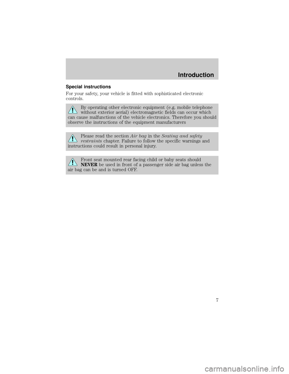 FORD THUNDERBIRD 2002 11.G Owners Manual Special instructions
For your safety, your vehicle is fitted with sophisticated electronic
controls.
By operating other electronic equipment (e.g. mobile telephone
without exterior aerial) electromagn